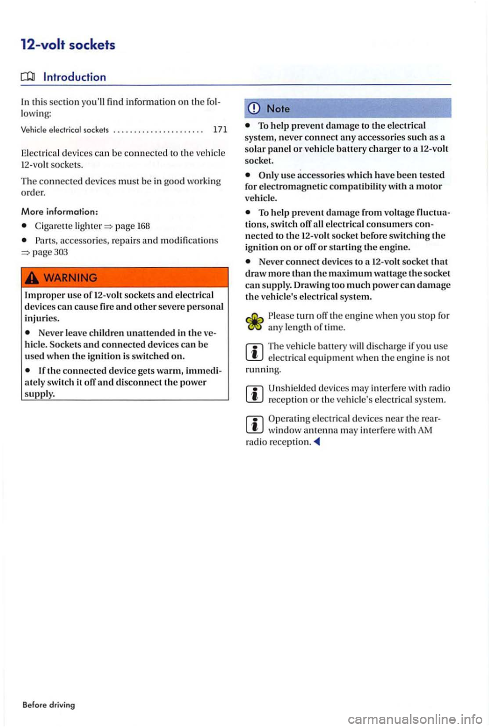 VOLKSWAGEN GOLF PLUS 2004  Owners Manual 12-vol t sockets 
In  this section  youll find  information on  th e lowing: 
Vehicle  elec trica l sock ets  . .  . . .  . .  . . . . . .  . . . . . . . . 171 
Ele ctri ca l d evices  can be  connec