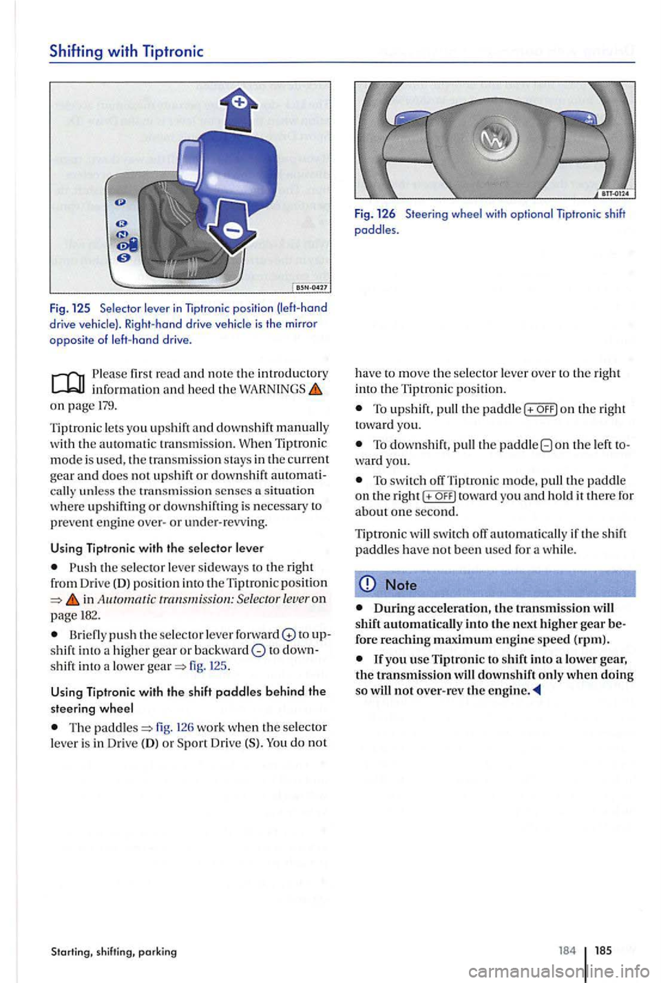 VOLKSWAGEN GOLF PLUS 2004 Owners Manual Shiftin g with Tipt ronic
Fig . 125 Selector lever in
Please first read and note the introductory info rmati on and heed the on page 179.
Tiptronic l ets you upshi ft and down shift manu al VOLKSWAGEN GOLF PLUS 2004 Owners Manual Shiftin g with Tipt ronic
Fig . 125 Selector lever in
Please first read and note the introductory info rmati on and heed the on page 179.
Tiptronic l ets you upshi ft and down shift manu al