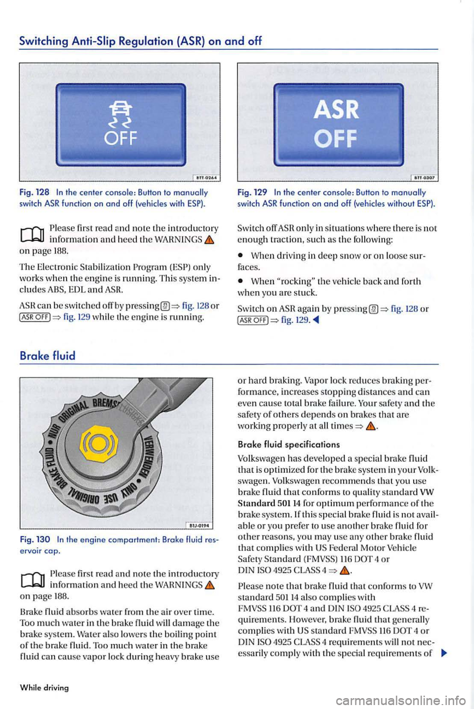 VOLKSWAGEN GOLF PLUS 2004 Owners Manual Switching
the center console: Button to with
Please fir st read and no te the introductory informatio n and heed the on page
The Electronic Stabili zation Program
cludes
can b e switched off b VOLKSWAGEN GOLF PLUS 2004 Owners Manual Switching
the center console: Button to with
Please fir st read and no te the introductory informatio n and heed the on page
The Electronic Stabili zation Program
cludes
can b e switched off b