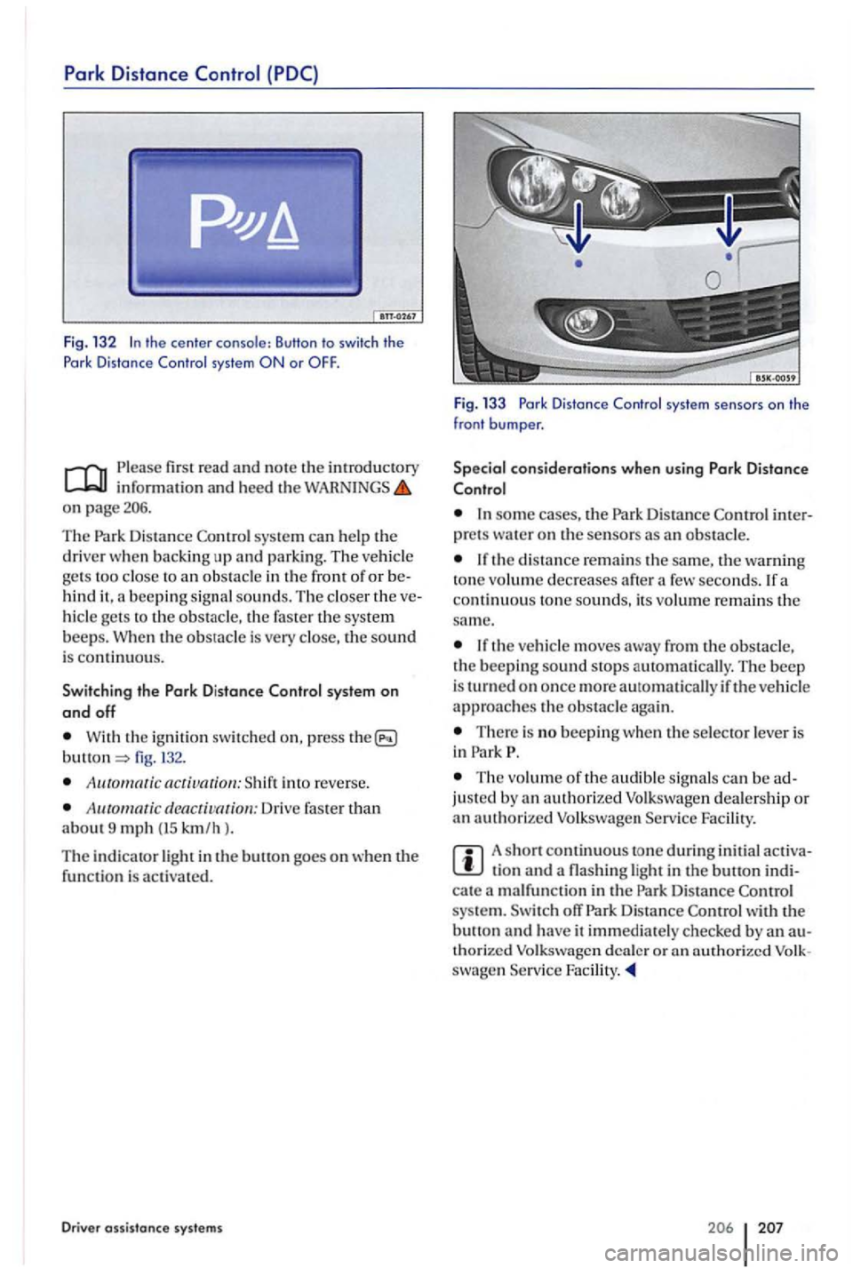 VOLKSWAGEN GOLF PLUS 2004 Owners Manual Park Distance (PDC)
Fig. 13 2 the center console: Button to switch th e
P ork Distance Control system
Please first read and note the introductory information and heed the on page
system can h VOLKSWAGEN GOLF PLUS 2004 Owners Manual Park Distance (PDC)
Fig. 13 2 the center console: Button to switch th e
P ork Distance Control system
Please first read and note the introductory information and heed the on page
system can h