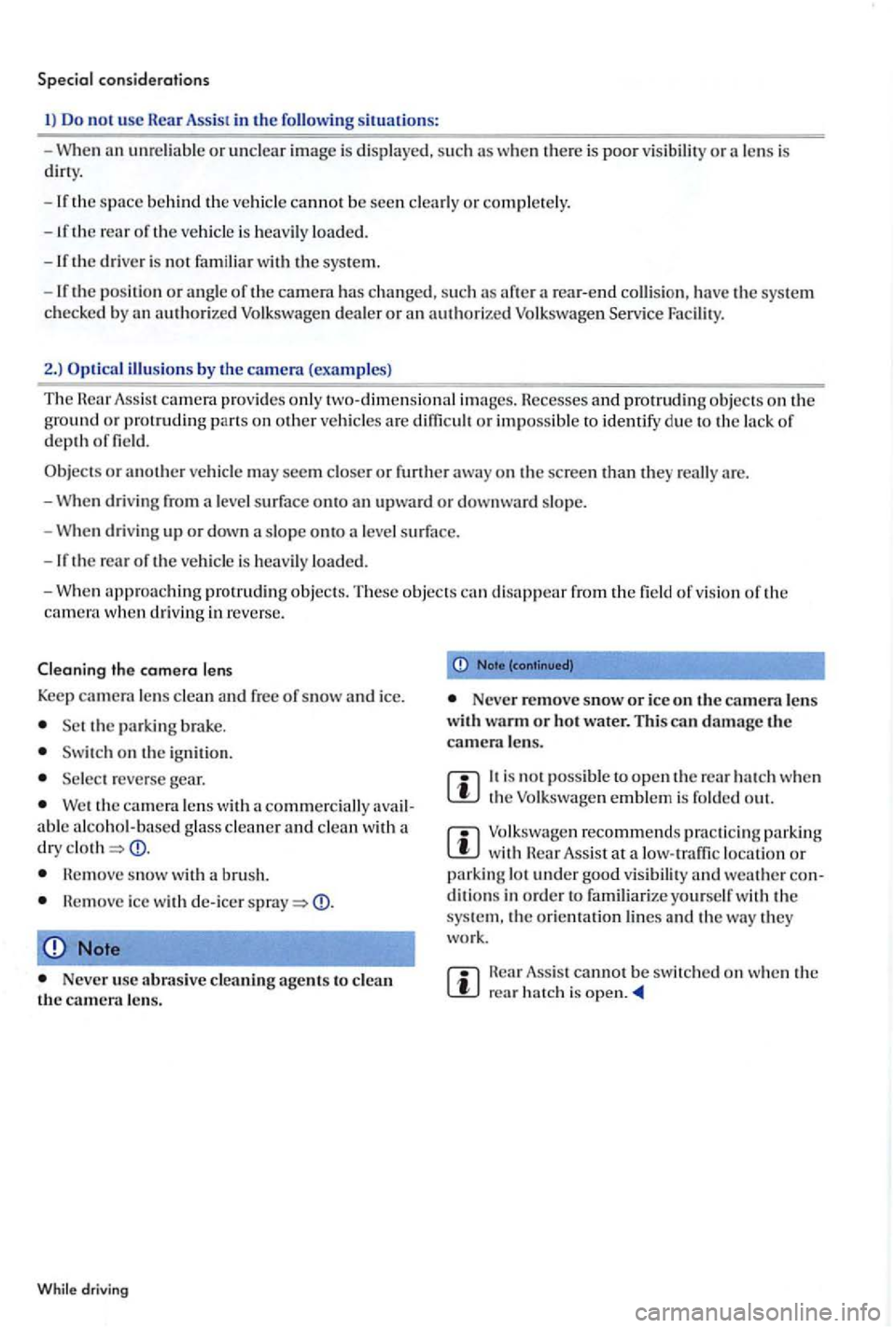 VOLKSWAGEN GOLF PLUS 2004 Owners Manual consid erations
Do not usc Rear Assist in the situations:
-When
cannot be see n
is heavily loade d.
the driver is no t fam il ia r with the sys te m .
- If
the positio n or an g le of t VOLKSWAGEN GOLF PLUS 2004 Owners Manual consid erations
Do not usc Rear Assist in the situations:
-When
cannot be see n
is heavily loade d.
the driver is no t fam il ia r with the sys te m .
- If
the positio n or an g le of t