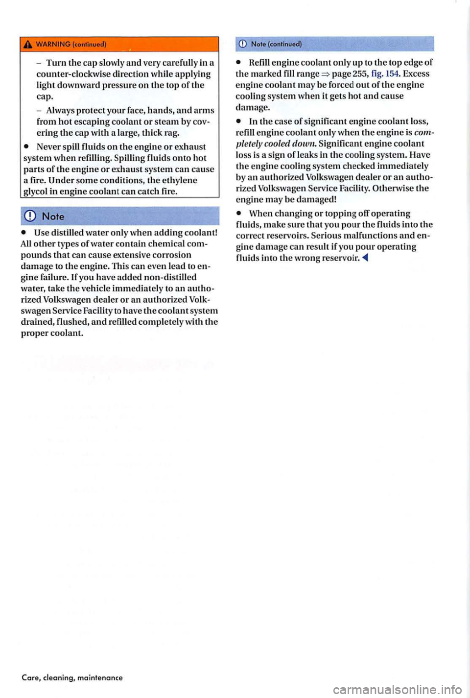 VOLKSWAGEN GOLF PLUS 2004  Owners Manual -Turn the cap slowly and ve ry  ca re full y in  a 
counte r- clo ckwise dir ect.ion  whil e appl yin g light downwa rd pressure o n the top of  th e cap. 
-
Always  prot ect your face, h ands, an d a