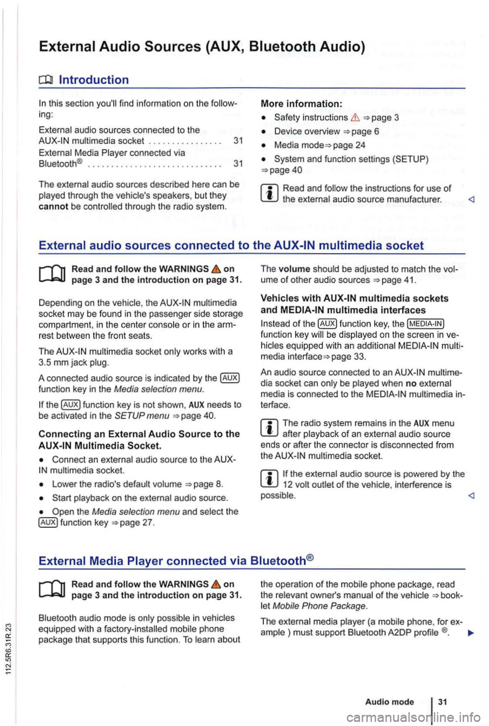 VOLKSWAGEN GOLF PLUS 2004 Owners Manual Introduction
this sec tio n find infor m atio n on the ing:
External audio sources connected to the instructio ns 3
Device overview
Media page 24
Read and the instructions for use of
Re VOLKSWAGEN GOLF PLUS 2004 Owners Manual Introduction
this sec tio n find infor m atio n on the ing:
External audio sources connected to the instructio ns 3
Device overview
Media page 24
Read and the instructions for use of
Re