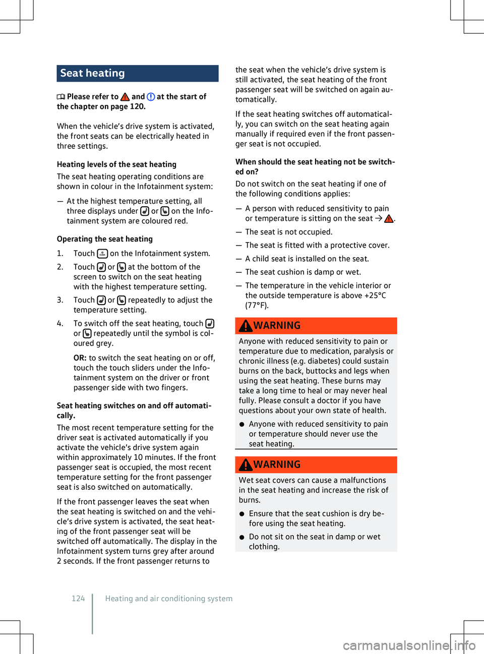 VOLKSWAGEN ID.5 2022  Owners Manual Seat heating
 Please refer to   and   at the start of
the chapter on page 120.
When the v
ehicle