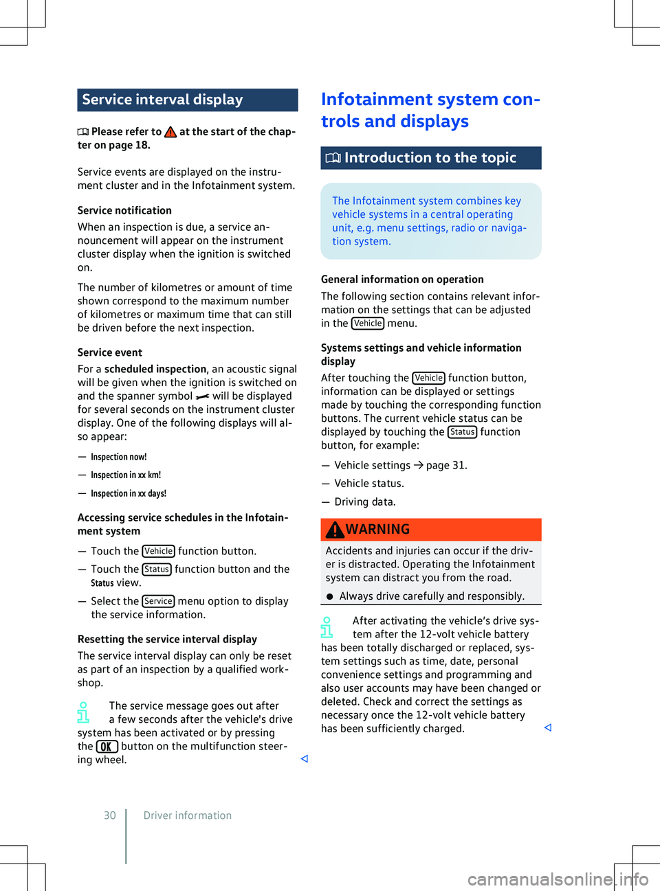 VOLKSWAGEN ID.5 2022  Owners Manual Service interval display
 Please refer to   at the start of the chap-
ter on page 18.
Service e
vents are displayed on the instru-
ment cluster and in the Infotainment system.
Service notification
Whe
