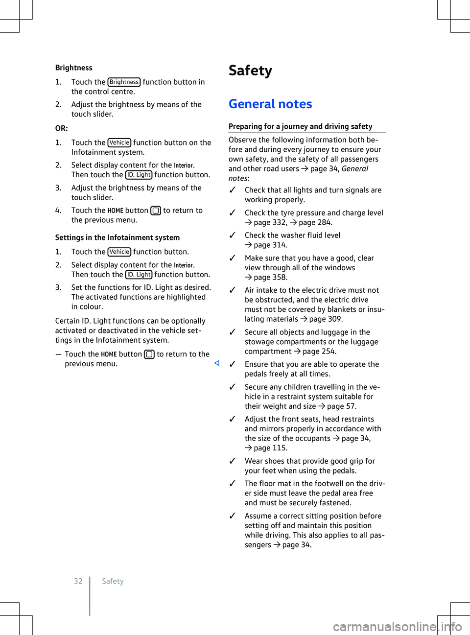 VOLKSWAGEN ID.5 2022  Owners Manual Brightness
1.
Touch the  Brightness  to return to
the pre

vious menu.
Settings in the Infotainment system
1. Touch the  Vehicle  to return to the
pre

vious menu. Safety 