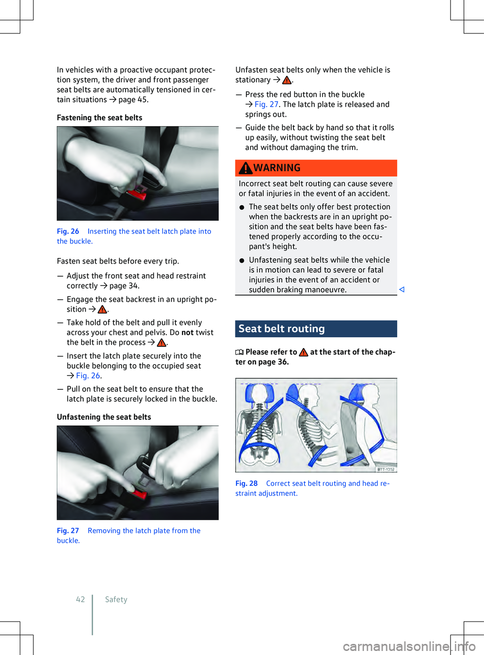VOLKSWAGEN ID.5 2022  Owners Manual In vehicles with a proactive occupant protec-
tion system, the driv
er and front passenger
seat belts are automatically tensioned in cer-
tain situations 