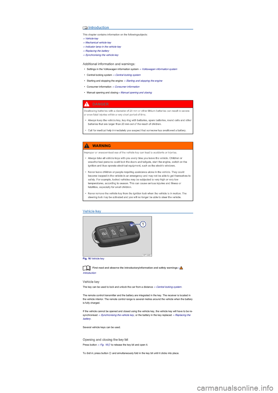VOLKSWAGEN UP! 2020  Owners Manual  Introduction
This chapter contains information on the followingsubjects:
⇒ Vehicle key
⇒ Mechanical vehicle key
⇒ Indicator lamp in the vehicle key
⇒ Replacing the battery
⇒ Synchroni