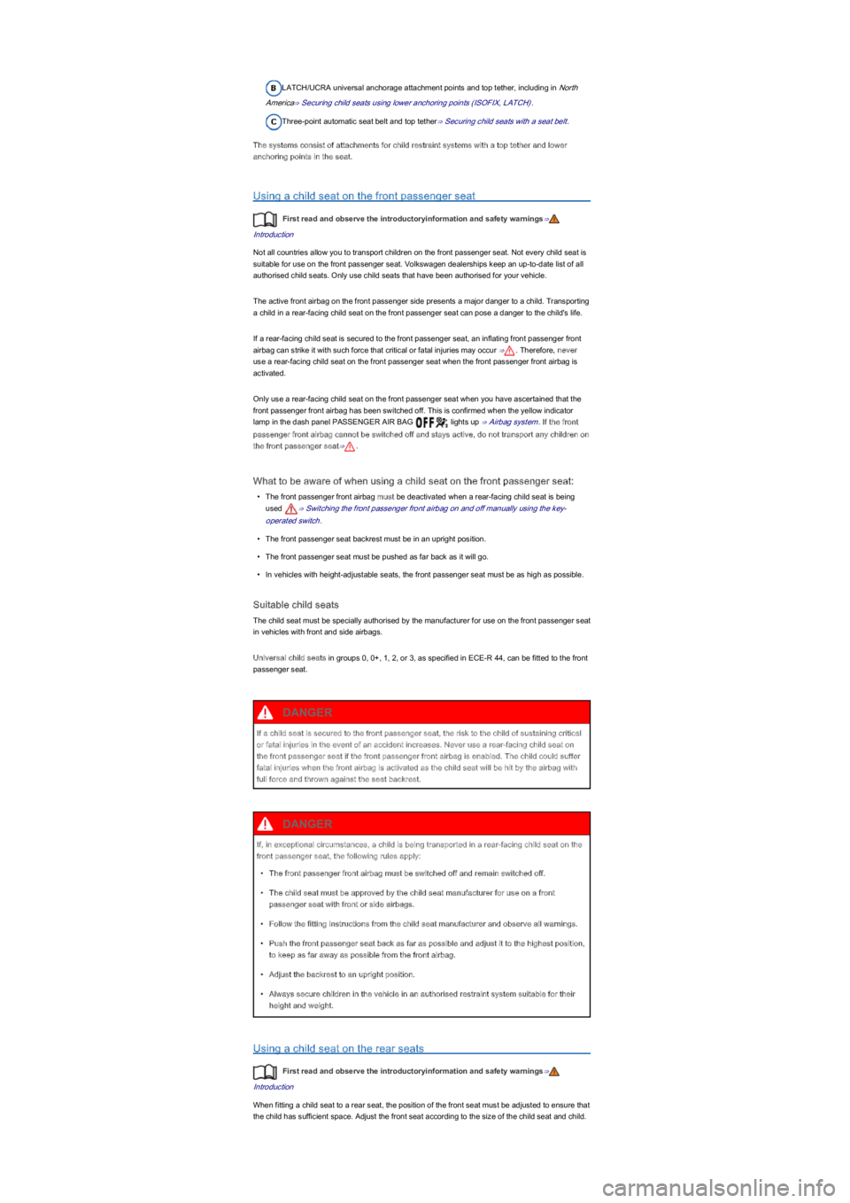 VOLKSWAGEN UP! 2020  Owners Manual LATCH/UCRA universal anchorage attachment points and top tether, including in North 
America⇒ Securing child seats using lower anchoring points (ISOFIX, LATCHyf.
Three-point automatic seat belt and