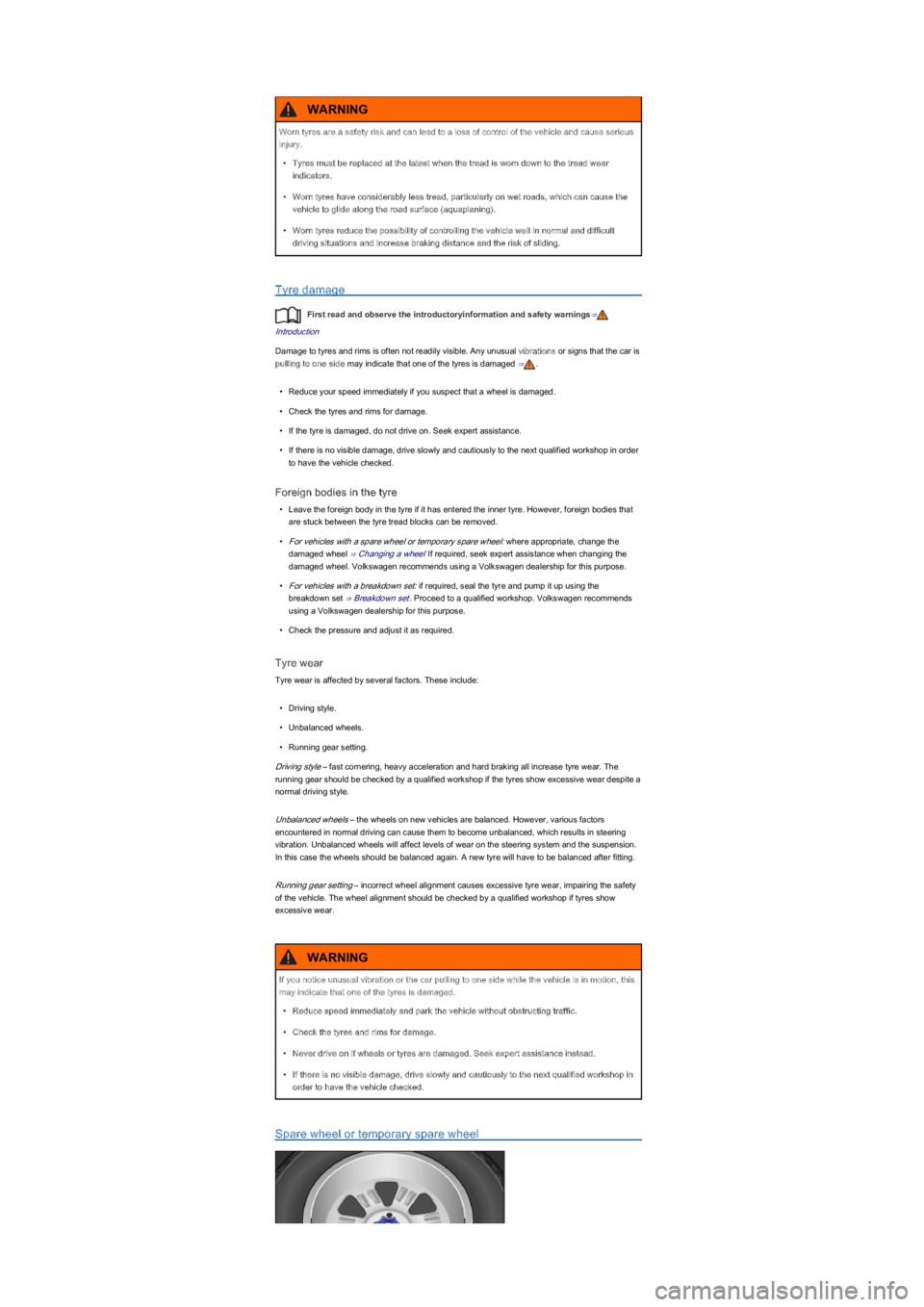 VOLKSWAGEN UP! 2019  Owners Manual Tyre damage
First read and observe the introductoryinformation and safety warnings⇒
Introduction
Damage to tyres and rims is often not readily visible. Any unusual vibrations or signs that the car i