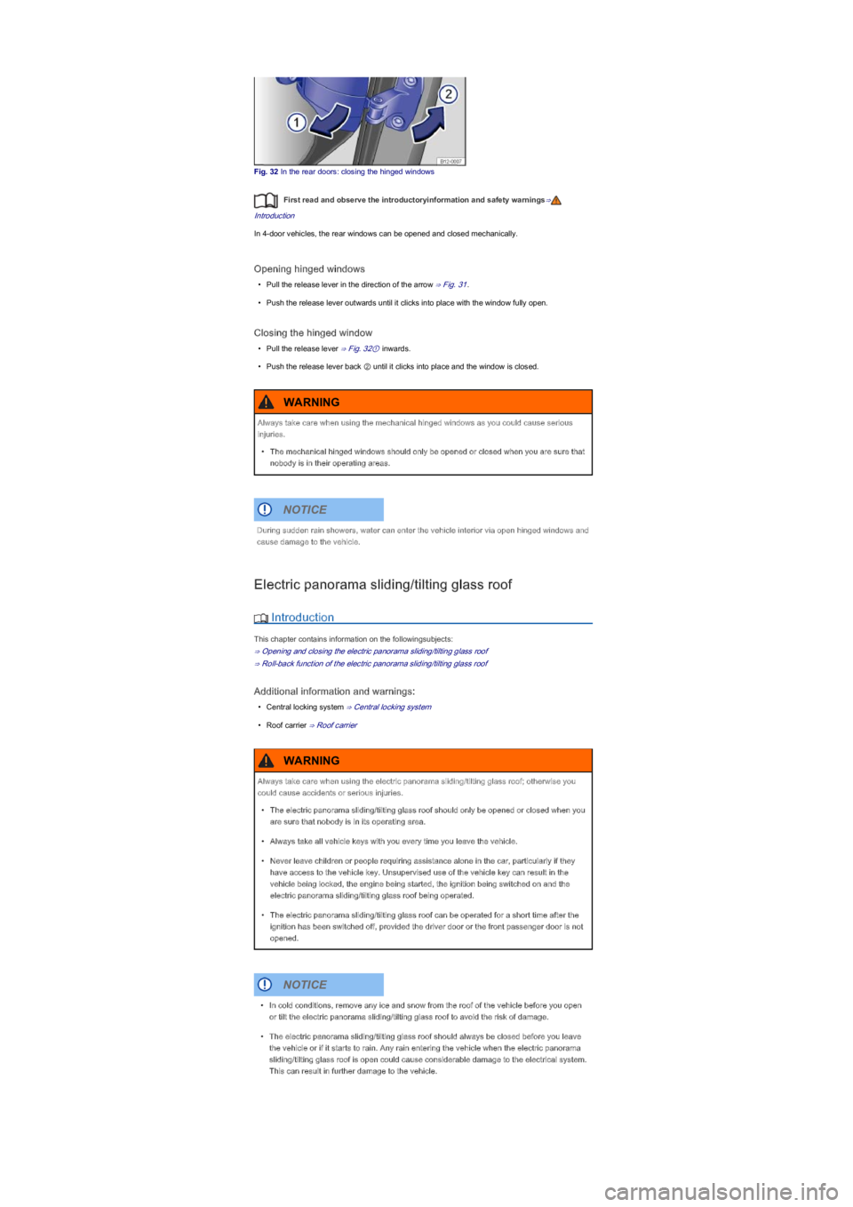 VOLKSWAGEN UP! 2018  Owners Manual Fig. 32 In the rear doors: closing the hinged windows
First read and observe the introductoryinformation and safety warnings⇒
Introduction
In 4-door vehicles, the rear windows can be opened and clos