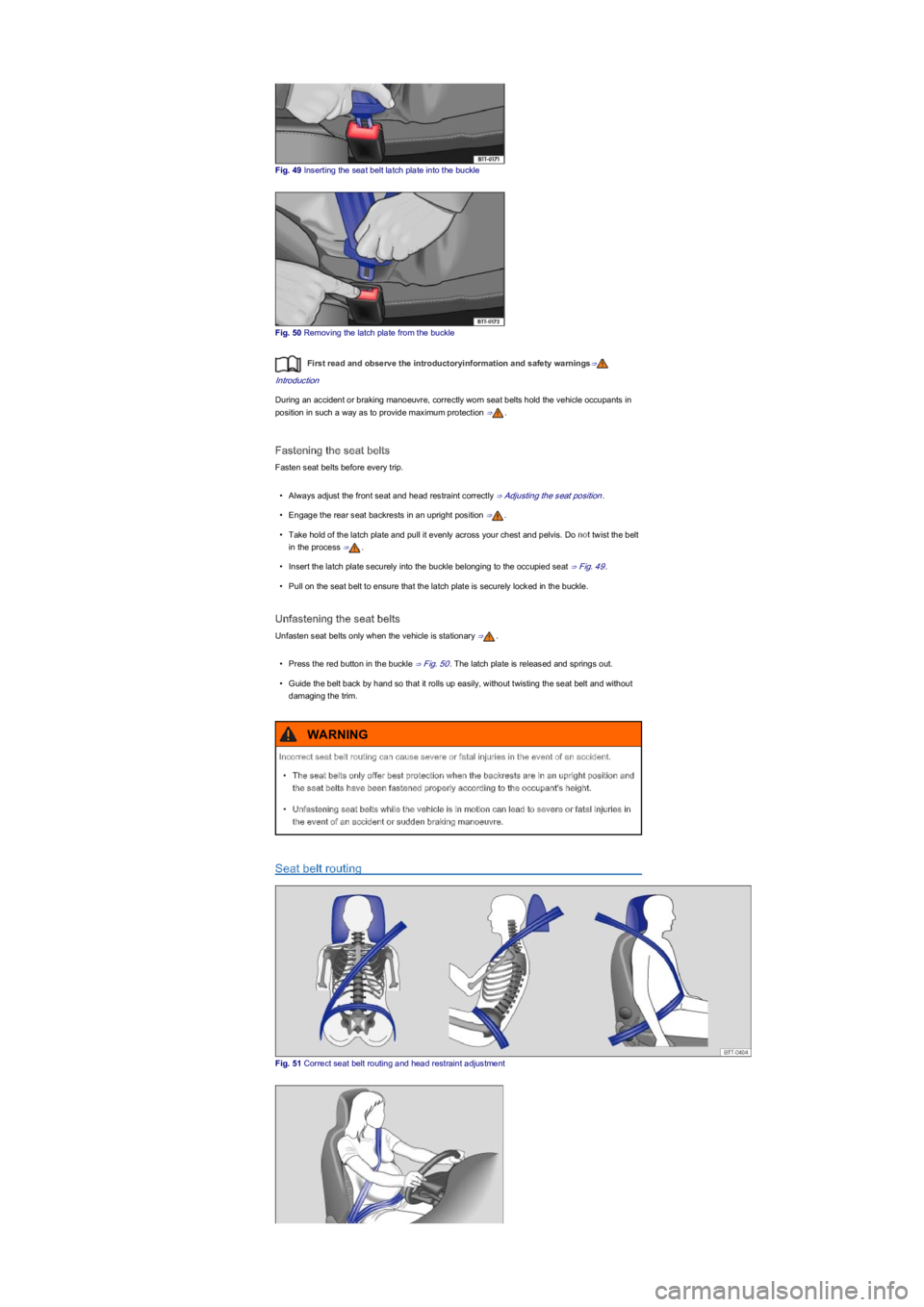 VOLKSWAGEN UP! 2018  Owners Manual Fig. 49 Inserting the seat belt latch plate into the buckle
Fig. 50 Removing the latch plate from the buckle
First read and observe the introductoryinformation and safety warnings⇒
Introduction
Duri