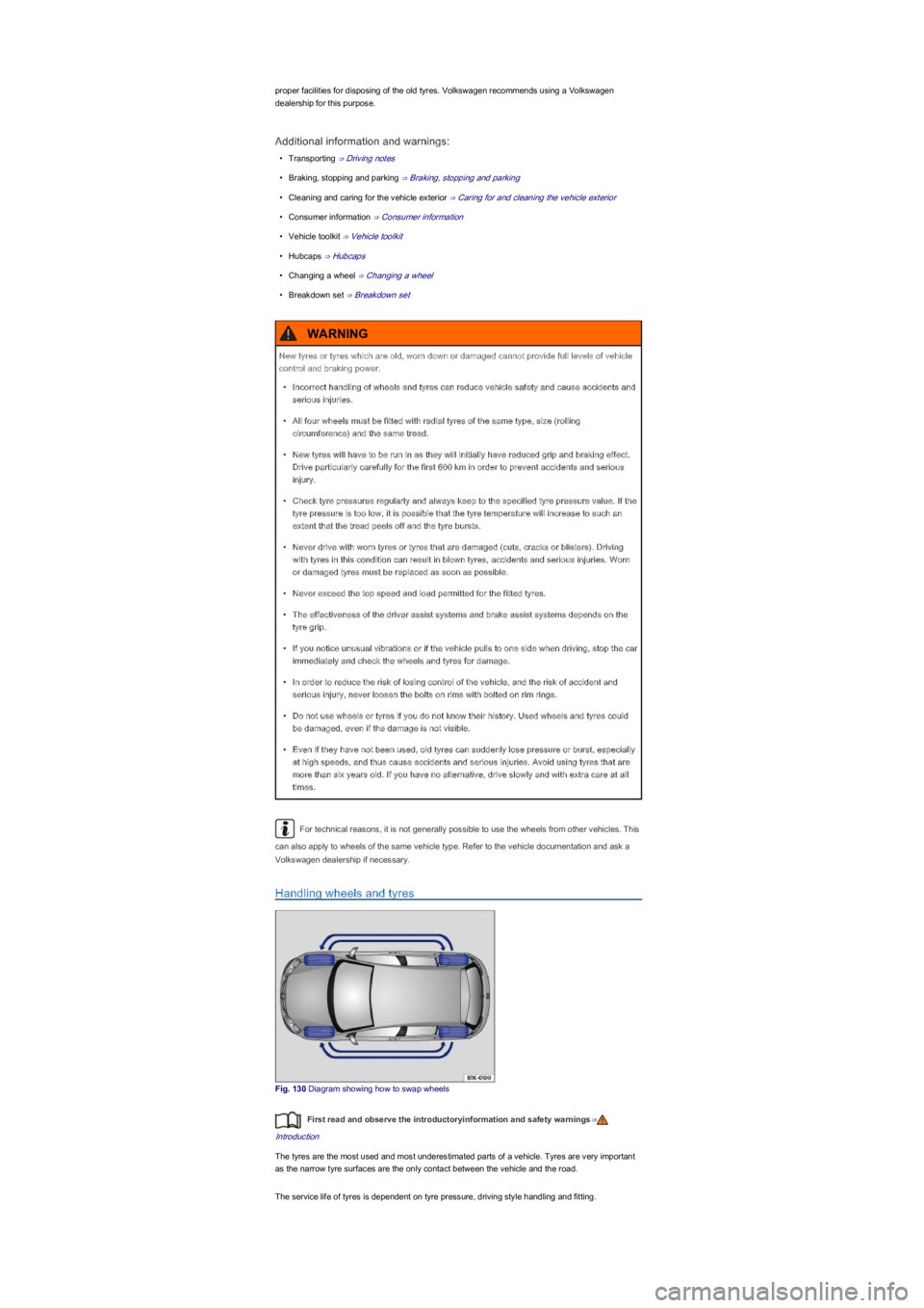 VOLKSWAGEN UP! 2015  Owners Manual proper facilities for disposing of the old tyres. Volkswagen recommends using a Volkswagen 
dealership for this purpose.
Additional information and warnings:
\f