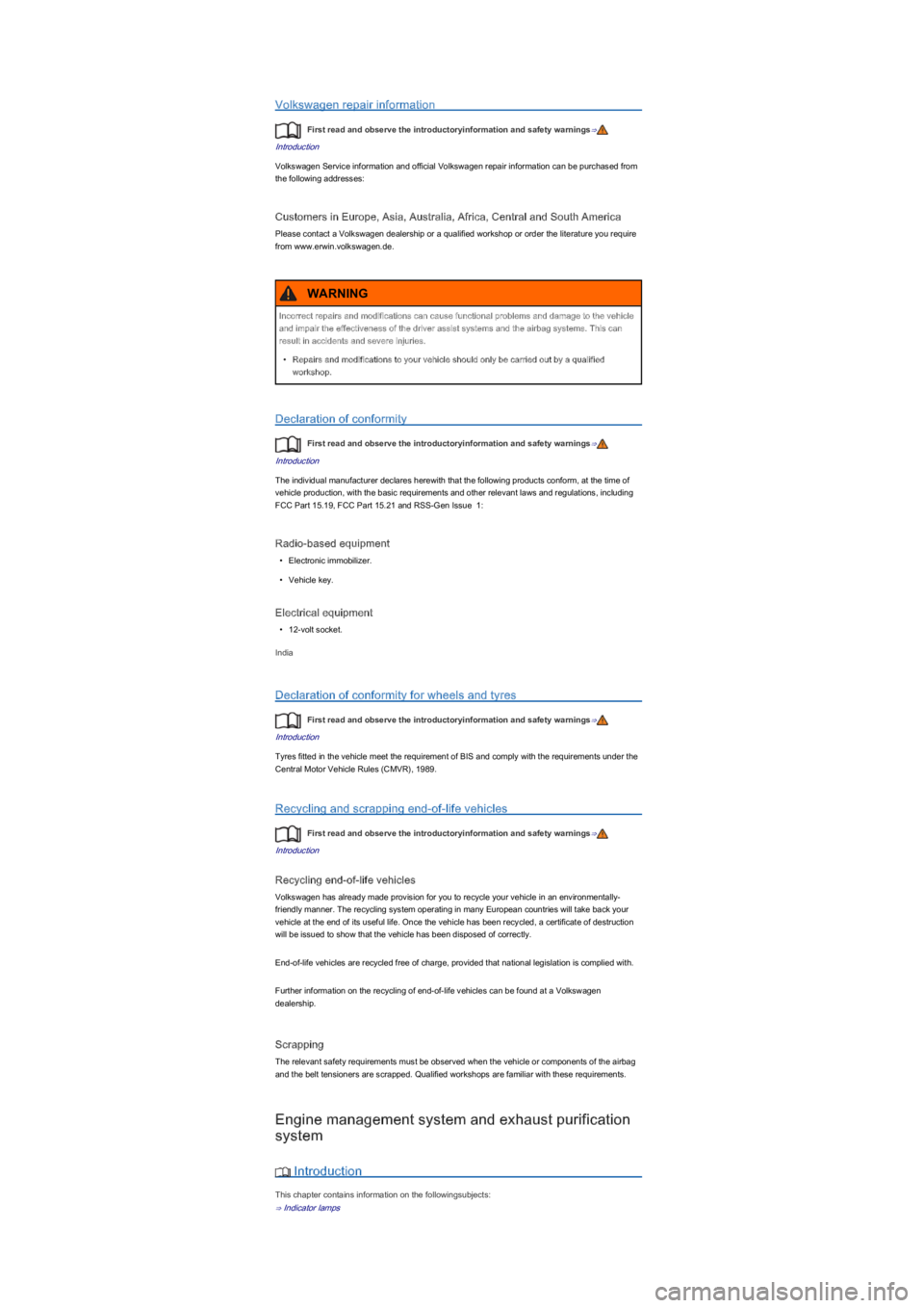 VOLKSWAGEN UP! 2015  Owners Manual Volkswagen repair information
First read and observe the introductoryinformation and safety warnings⇒
Introduction
Volkswagen Service information and official Volkswagen repair information can be pu