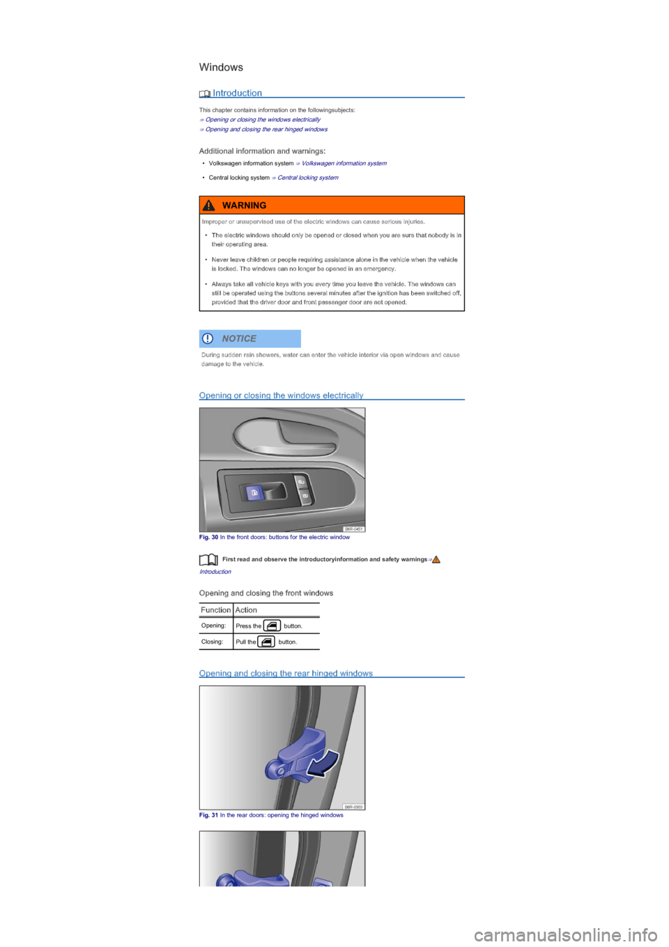 VOLKSWAGEN UP! 2015  Owners Manual Windows
 Introduction
This chapter contains information on the followingsubjects:
⇒ Opening or closing the windows electrically
⇒ Opening and closing the rear hinged windows
Additional informat