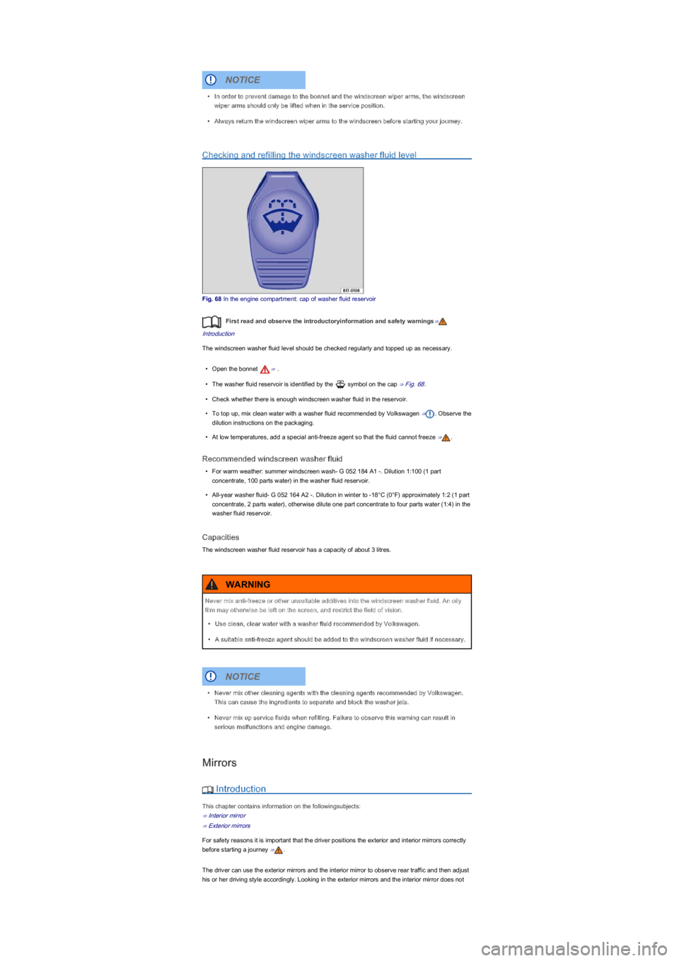 VOLKSWAGEN UP! 2015  Owners Manual Checking and refilling the windscreen washer fluid level
Fig. 68 In the engine compartment: cap of washer fluid reservoir
First read and observe the introductoryinformation and safety warnings⇒
Intr