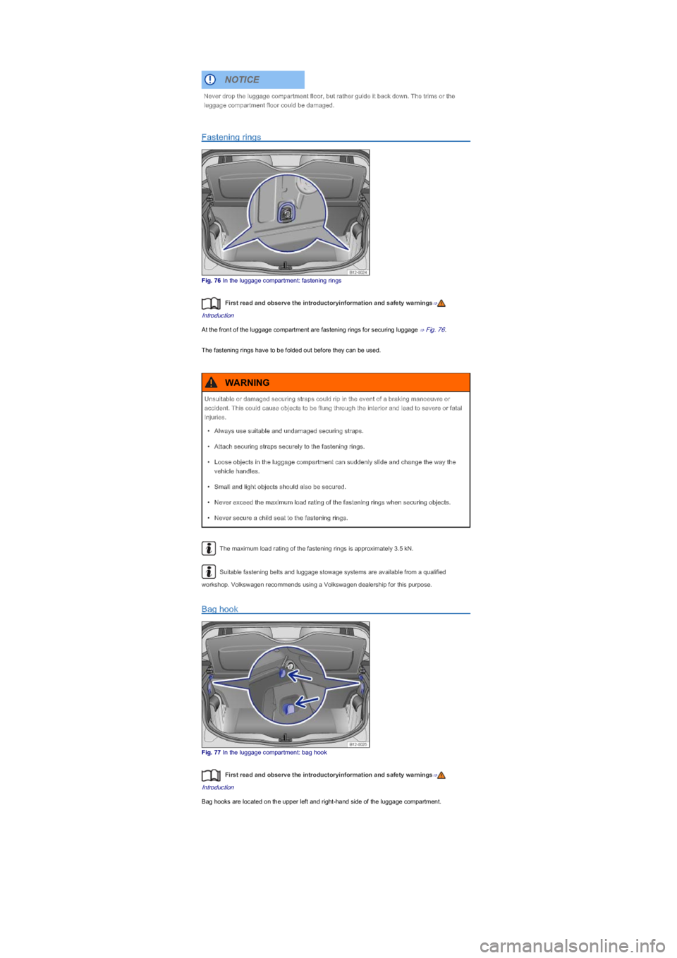 VOLKSWAGEN UP! 2015  Owners Manual Fastening rings
Fig. 76 In the luggage compartment: fastening rings
First read and observe the introductoryinformation and safety warnings⇒
Introduction
At the front of the luggage compartment are f