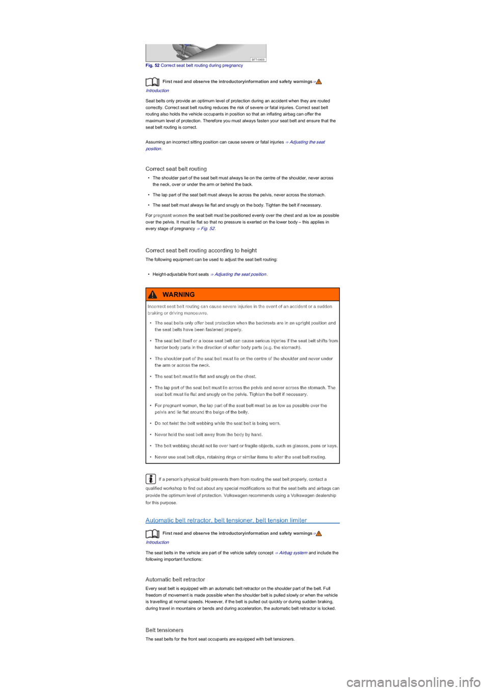 VOLKSWAGEN UP! 2014  Owners Manual Fig. 52 Correct seat belt routing during pregnancy
First read and observe the introductoryinformation and safety warnings⇒
Introduction
Seat belts only provide an optimum level of protection during 