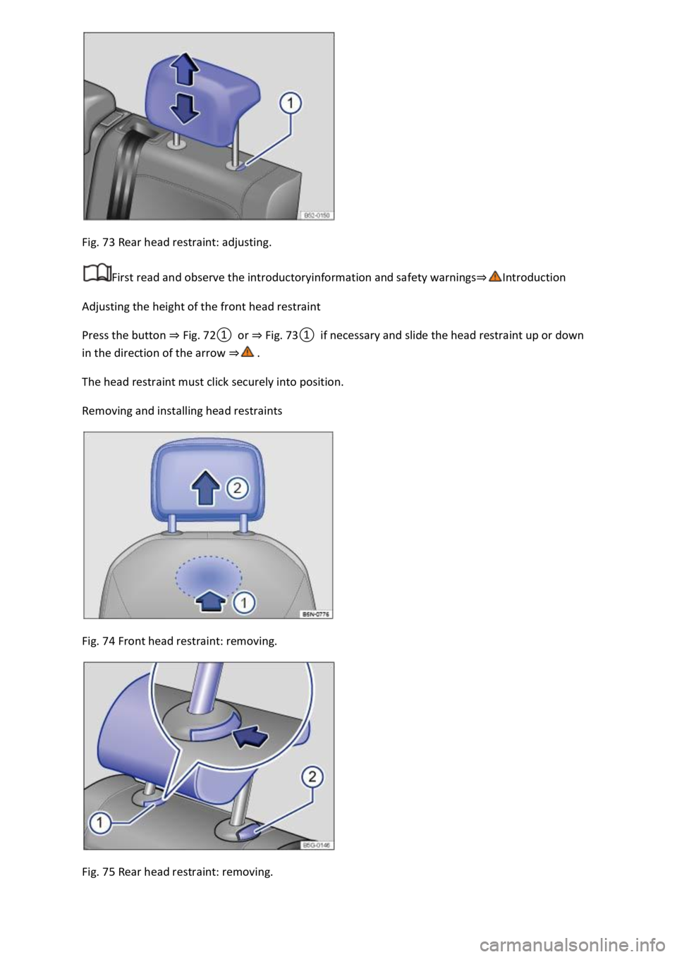 VOLKSWAGEN T-ROC 2020  Owners Manual Fig. 73 Rear head restraint: adjusting. 
First read and observe the introductoryinformation and safety warnings
Adjusting the height of the front head restraint 
Press the button Fig. 
0or Fig. 
0if n
