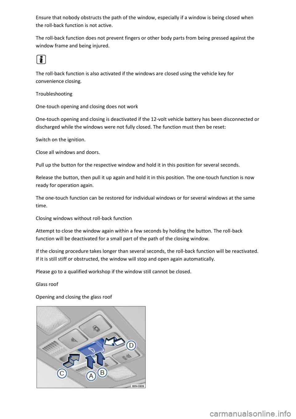 VOLKSWAGEN T-ROC 2019 Owners Manual nobody obstructs the path of the window, especially if a window is being closed when
the roll-back function is not active.
The roll-back function does not prevent fingers or other body parts from be VOLKSWAGEN T-ROC 2019 Owners Manual nobody obstructs the path of the window, especially if a window is being closed when
the roll-back function is not active.
The roll-back function does not prevent fingers or other body parts from be