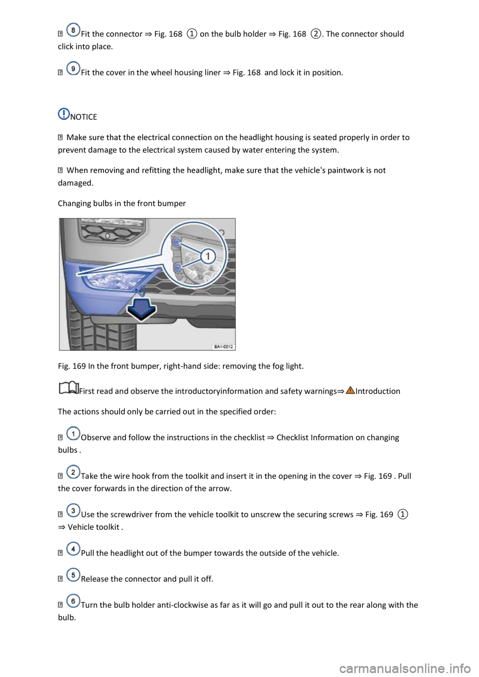 VOLKSWAGEN T-ROC 2019 Owners Manual Fig. 168Fig. 168
Fit the cover in the wheel housing liner Fig. 168and lock it in position.
NOTICE
the headlight housing is seated properly in order to
prevent damage to the electrical system VOLKSWAGEN T-ROC 2019 Owners Manual Fig. 168Fig. 168
Fit the cover in the wheel housing liner Fig. 168and lock it in position.
NOTICE
the headlight housing is seated properly in order to
prevent damage to the electrical system