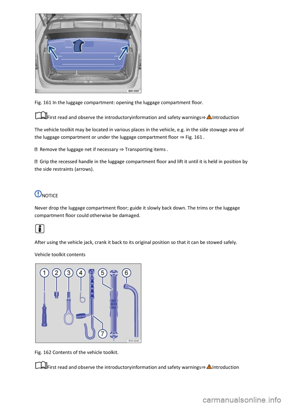 VOLKSWAGEN T-ROC 2018  Owners Manual Fig. 161 In the luggage compartment: opening the luggage compartment floor. 
First read and observe the introductoryinformation and safety warnings
The vehicle toolkit may be located in various places