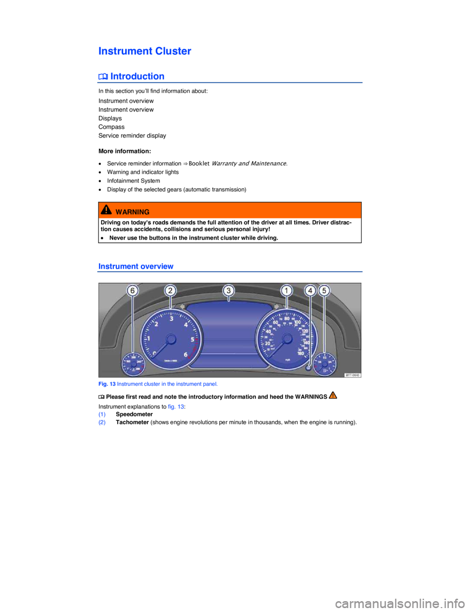 VOLKSWAGEN TOUAREG 2011  Owners Manual  
Instrument Cluster 
�