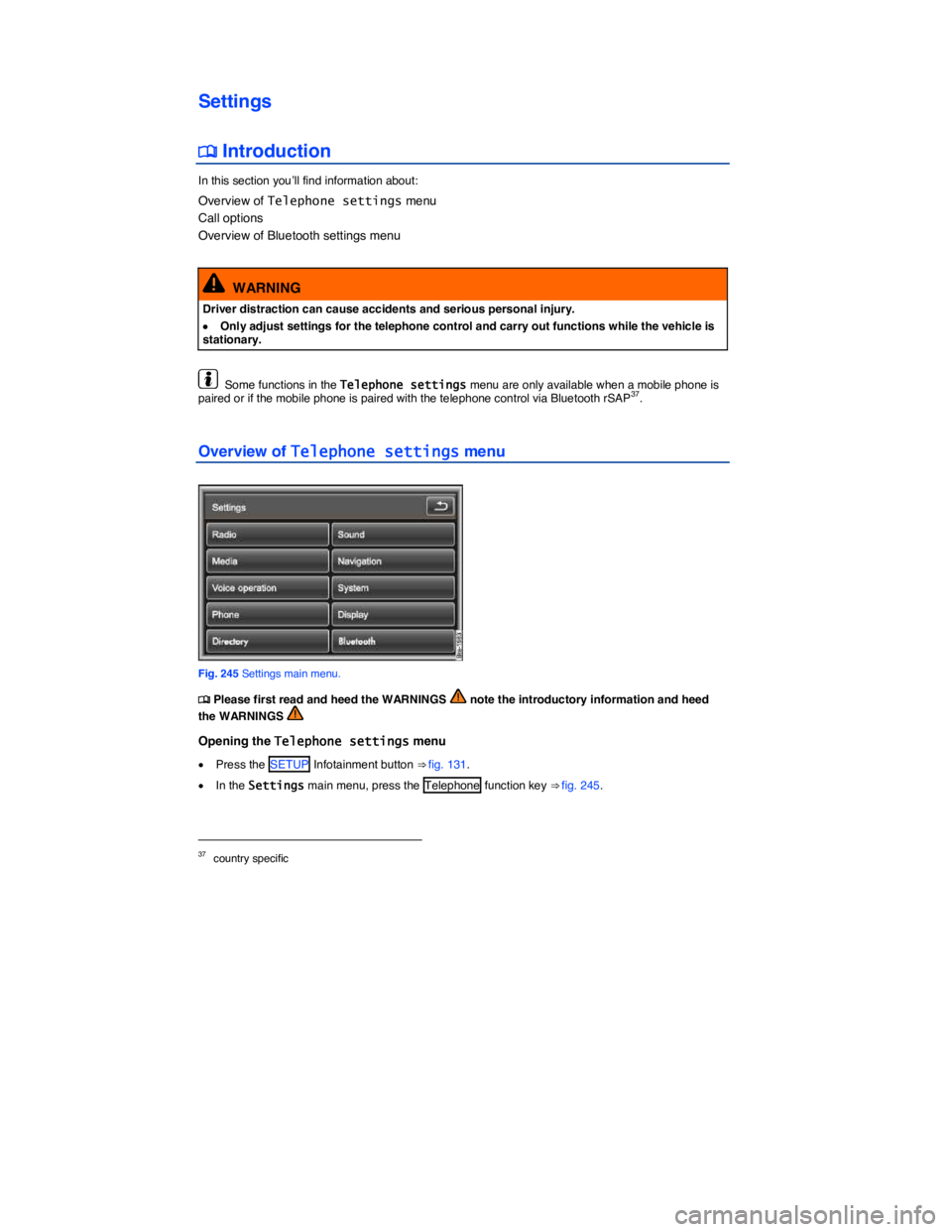 VOLKSWAGEN TOUAREG 2011  Owners Manual  
Settings 
�