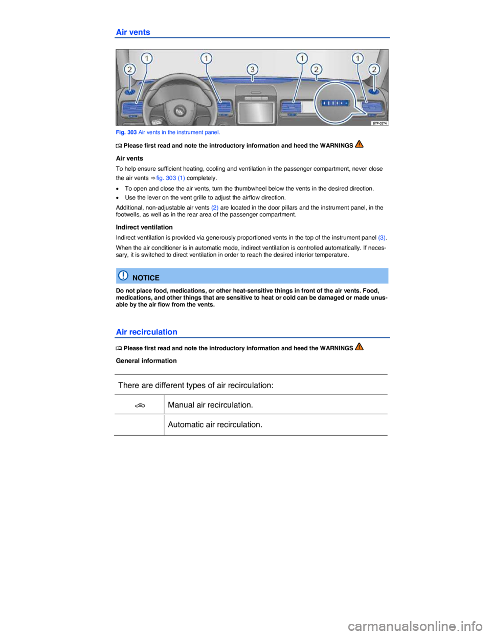 VOLKSWAGEN TOUAREG 2011  Owners Manual  
Air vents 
 
Fig. 303 Air vents in the instrument panel. 
�
