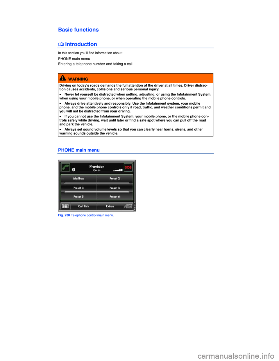 VOLKSWAGEN TOUAREG 2010  Owners Manual  
Basic functions 
�
