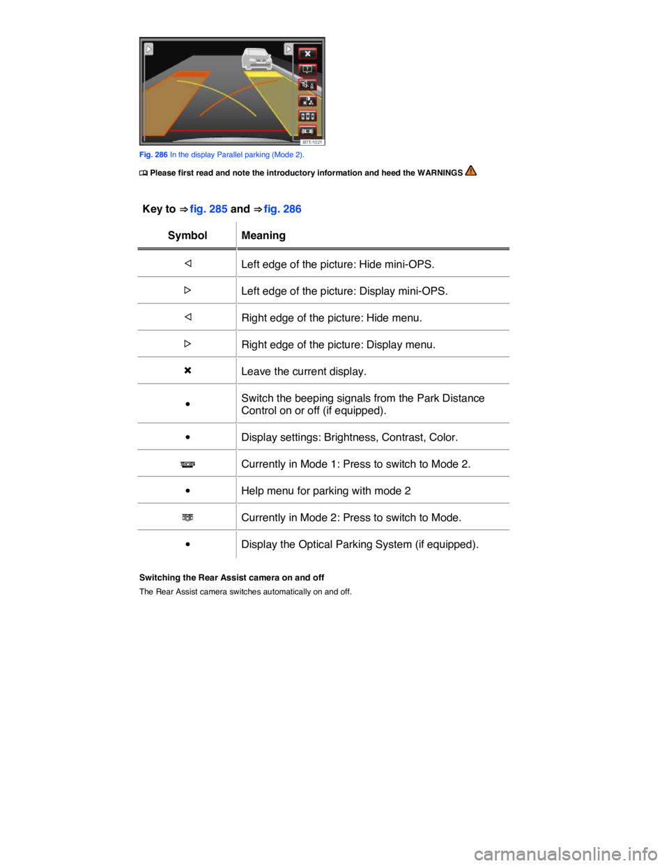 VOLKSWAGEN TOUAREG 2010  Owners Manual  
 
Fig. 286 In the display Parallel parking (Mode 2). 
�