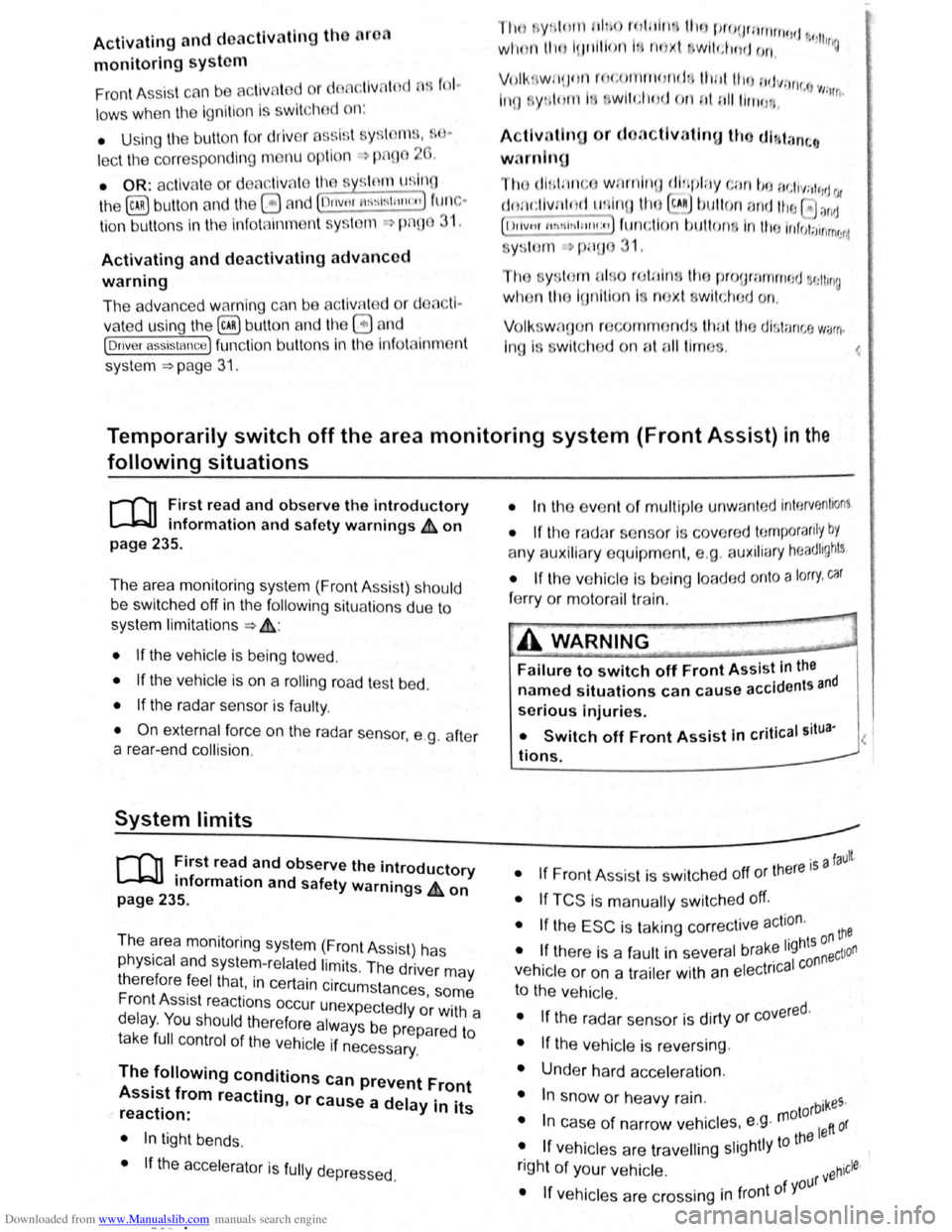 VOLKSWAGEN SCIROCCO 2012 Owners Manual Downloaded from www.Manualslib.com manuals search engine Activating and deactlv ting th r ,
monitoring sy stcn1
Front Assis t can be active t d o r ciE, cllv to d L fnl ..
lo w s when th e ig VOLKSWAGEN SCIROCCO 2012 Owners Manual Downloaded from www.Manualslib.com manuals search engine Activating and deactlv ting th r ,
monitoring sy stcn1
Front Assis t can be active t d o r ciE, cllv to d L fnl ..
lo w s when th e ig