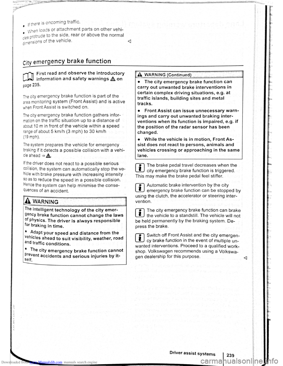 VOLKSWAGEN SCIROCCO 2012 Owners Manual Downloaded from www.Manualslib.com manuals search engine ere is oncomin g traffic . • If
en loads or attachment parts on other vehi-
• tru e to the side, rear or above the normal .e s h. I ~- VOLKSWAGEN SCIROCCO 2012 Owners Manual Downloaded from www.Manualslib.com manuals search engine ere is oncomin g traffic . • If
en loads or attachment parts on other vehi-
• tru e to the side, rear or above the normal .e s h. I ~-