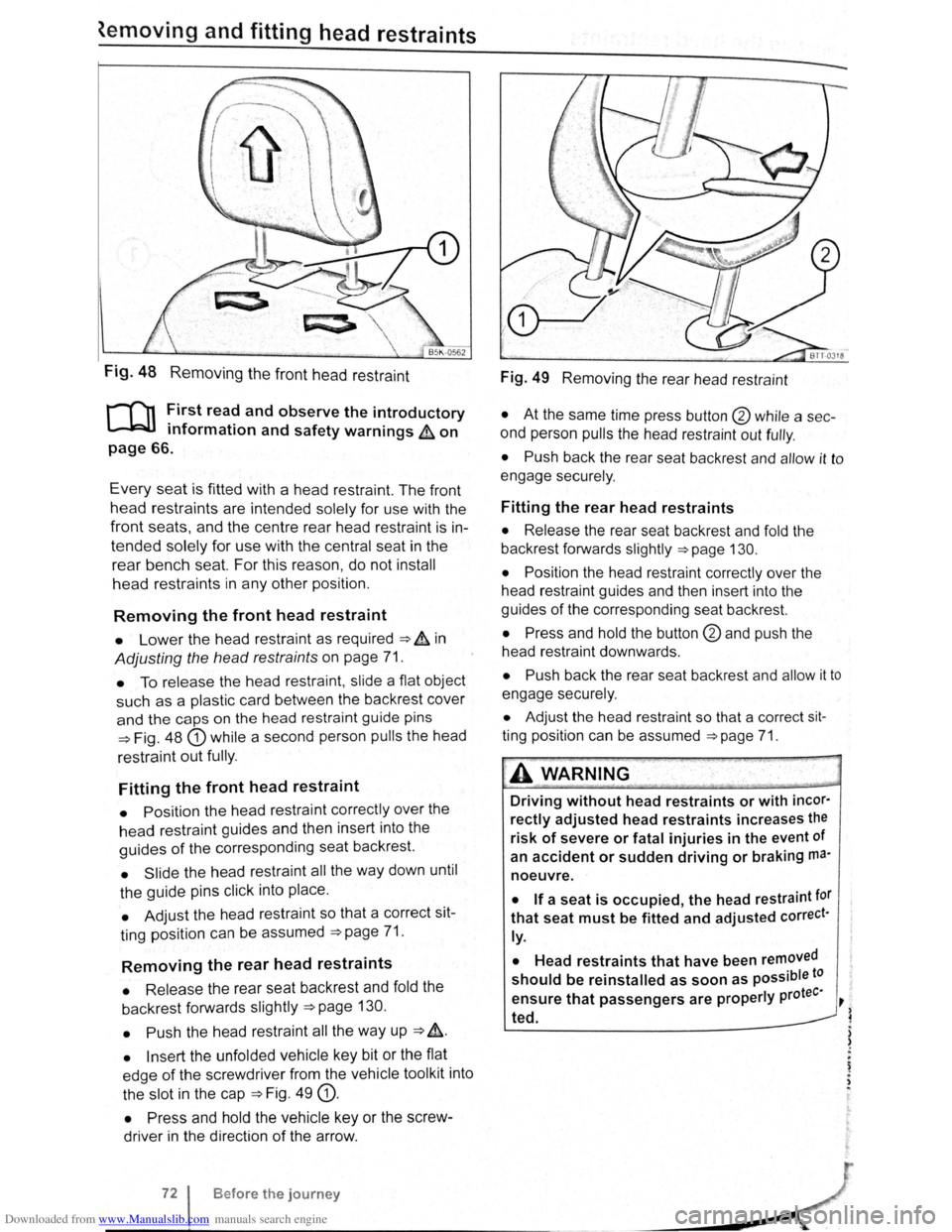 VOLKSWAGEN SCIROCCO 2012  Owners Manual Downloaded from www.Manualslib.com manuals search engine ~emoving and fitting head restraints 
Fig. 48 Removing the front head restraint 
r-fn First read and observe the introductory 
L-lcJJ informat