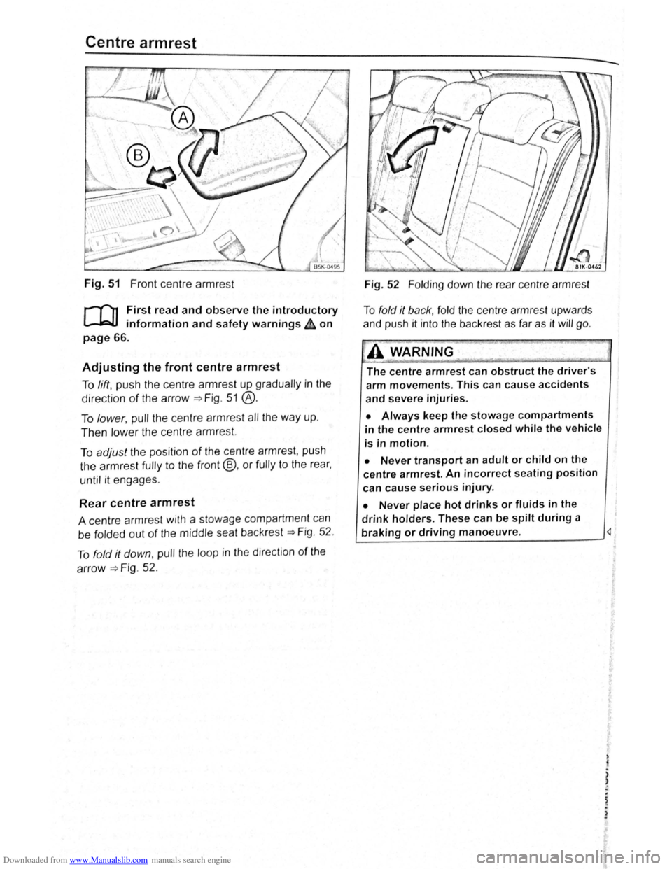 VOLKSWAGEN SCIROCCO 2012  Owners Manual Downloaded from www.Manualslib.com manuals search engine Centre armrest 
Fig. 51 Front centre  armr est 
r-Tn First read and observe the introductory 
L-.!::J.I information and safety warnings & on 
