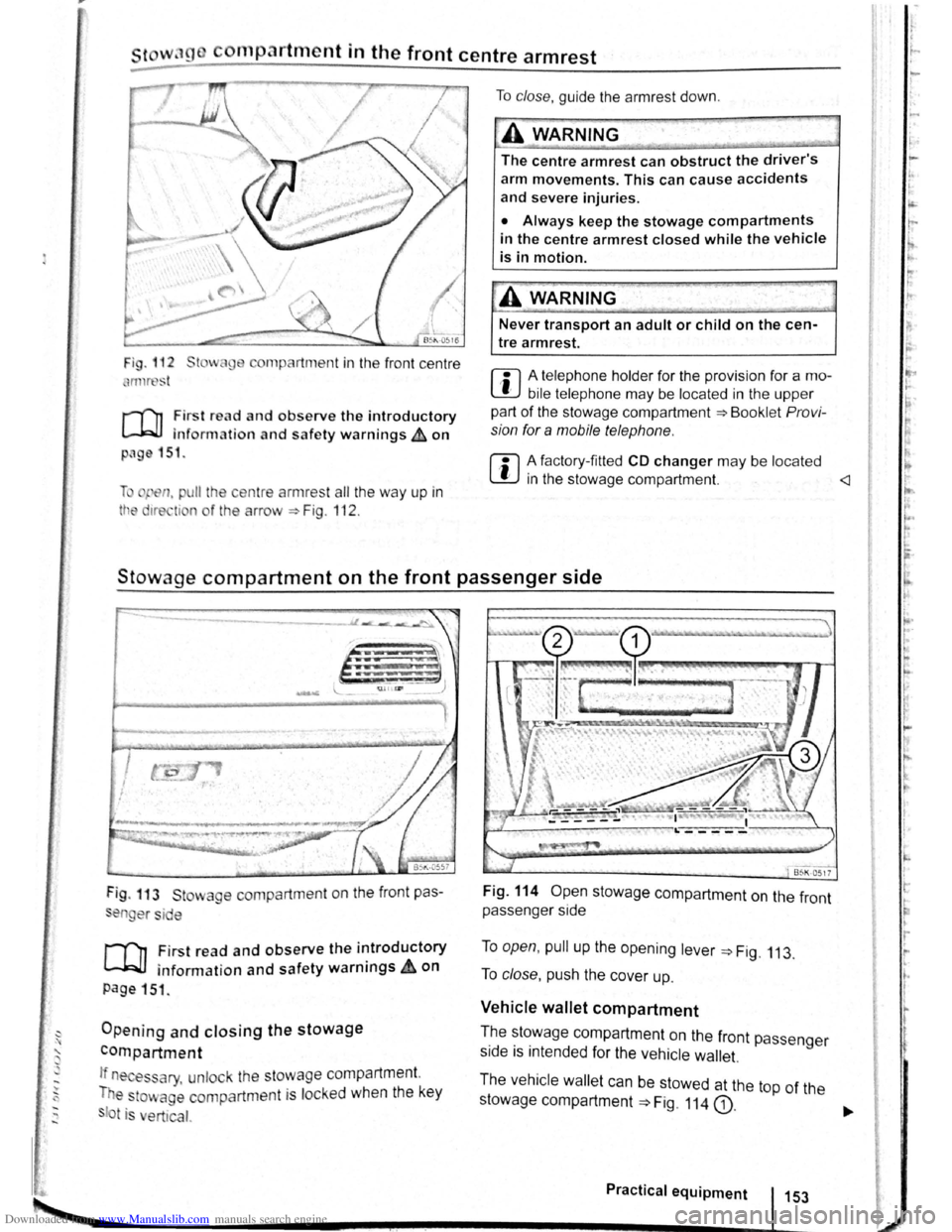 VOLKSWAGEN SCIROCCO 2012 Owners Manual Downloaded from www.Manualslib.com manuals search engine ~
cornp~rtment in the front centre armrest
r-(n First read and observe the introductory
l.-J,r::JJ information and safety warnings th on
p VOLKSWAGEN SCIROCCO 2012 Owners Manual Downloaded from www.Manualslib.com manuals search engine ~
cornp~rtment in the front centre armrest
r-(n First read and observe the introductory
l.-J,r::JJ information and safety warnings th on
p