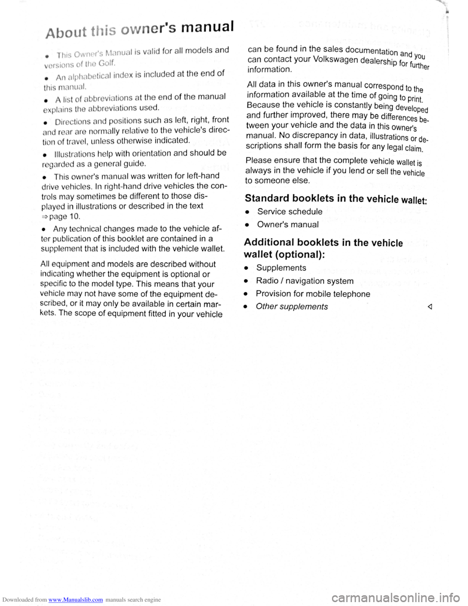 VOLKSWAGEN SCIROCCO 2010  Owners Manual Downloaded from www.Manualslib.com manuals search engine About th is owne rs manual 
• ht:-; OwnNs M< nua l is va lid fo r all models a nd 
r. t  n-of t11 G olf. 
•  An  lpllAb  tical 
index  is