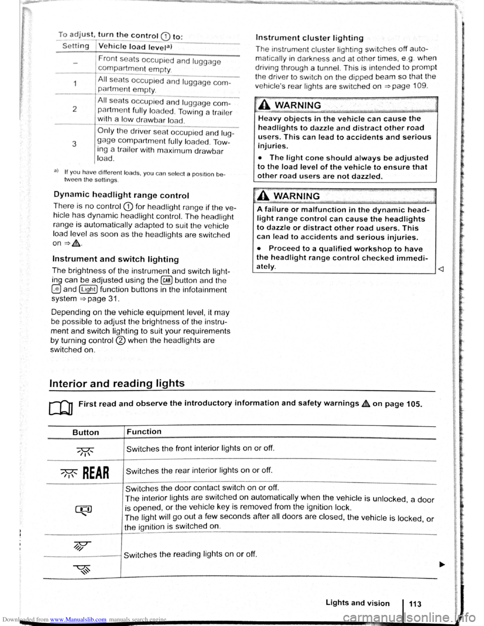 VOLKSWAGEN SCIROCCO 2010  Owners Manual Downloaded from www.Manualslib.com manuals search engine To adjust, turn the control CD to: 
-Set~ng I Vehicle load lev~la) -------
1 
2 
3 
Fron t seats  occupied  and luggage 
compa rtment 
empty. 

