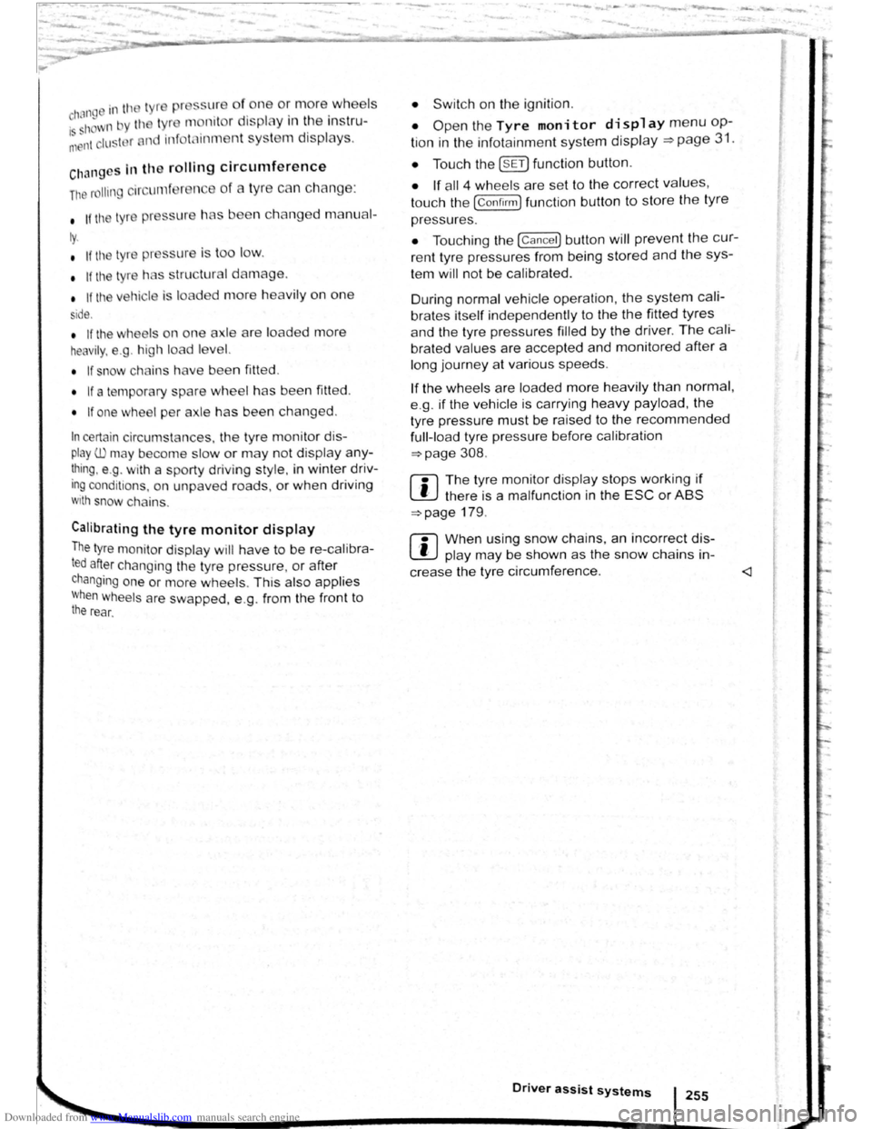 VOLKSWAGEN SCIROCCO 2009 Owners Manual Downloaded from www.Manualslib.com manuals search engine • If tll ly .
s i
de. n
ch a ng ed manu al-
is t
oo low.
I lo ded more heavily on one
• If tile wh el on one axle are loaded VOLKSWAGEN SCIROCCO 2009 Owners Manual Downloaded from www.Manualslib.com manuals search engine • If tll ly .
s i
de. n
ch a ng ed manu al-
is t
oo low.
I lo ded more heavily on one
• If tile wh el on one axle are loaded