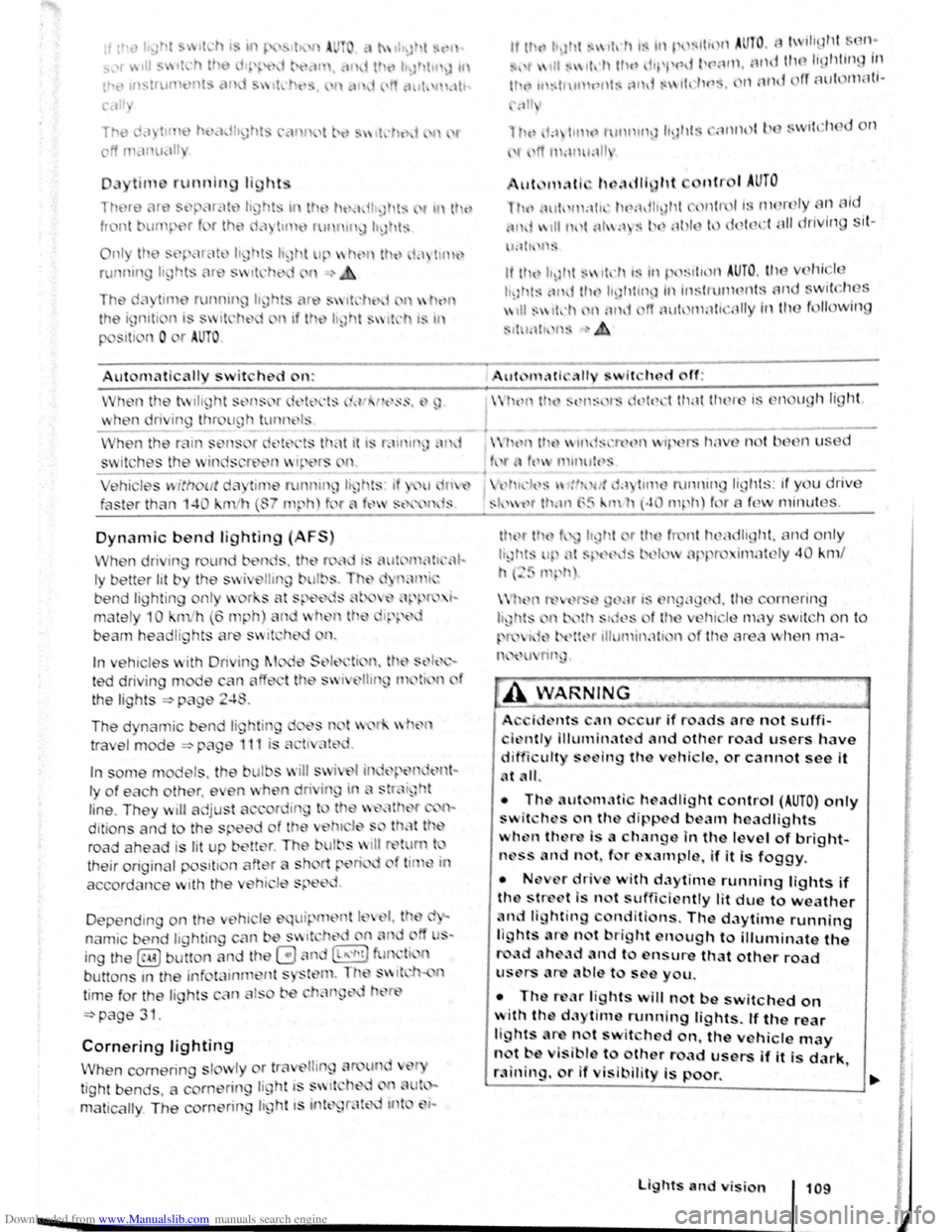 VOLKSWAGEN SCIROCCO 2009 Owners Manual Downloaded from www.Manualslib.com manuals search engine -
th • tns tru rnt) nts eH i . t
cctll·
Thtl
d~ t r h c hll ~ht
ff ll1dl1ll lll
De pending on the
nam ic
b nd li t tin g
Corner VOLKSWAGEN SCIROCCO 2009 Owners Manual Downloaded from www.Manualslib.com manuals search engine -
th • tns tru rnt) nts eH i . t
cctll·
Thtl
d~ t r h c hll ~ht
ff ll1dl1ll lll
De pending on the
nam ic
b nd li t tin g
Corner