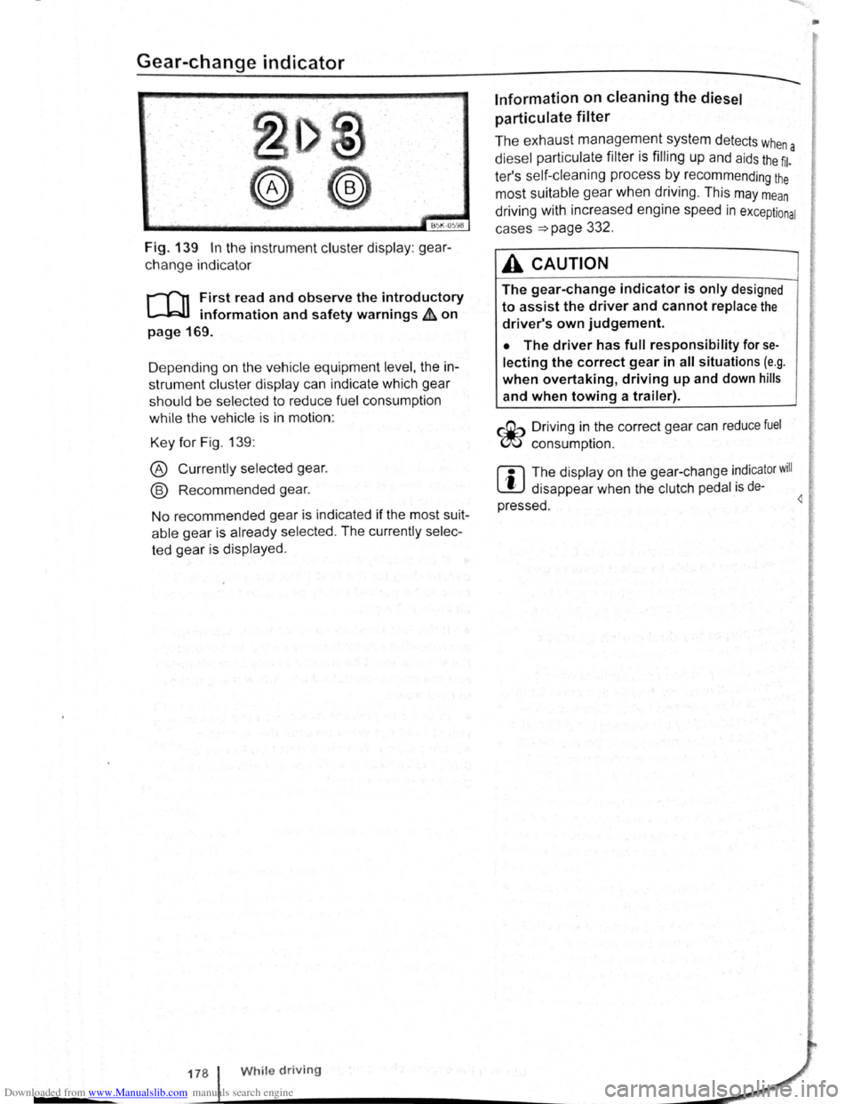 VOLKSWAGEN SCIROCCO 2009 Owners Manual Downloaded from www.Manualslib.com manuals search engine Gear-change indicator
B~K-O~Y8
Fig. 139 In the instrument cluster display: gear
change indicator
r-Tn First read and observe the intro VOLKSWAGEN SCIROCCO 2009 Owners Manual Downloaded from www.Manualslib.com manuals search engine Gear-change indicator
B~K-O~Y8
Fig. 139 In the instrument cluster display: gear
change indicator
r-Tn First read and observe the intro