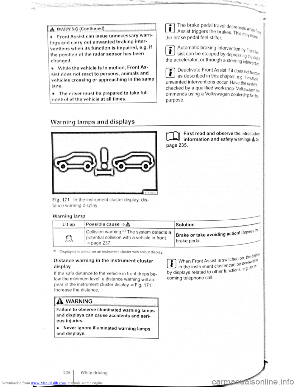 VOLKSWAGEN SCIROCCO 2008  Owners Manual Downloaded from www.Manualslib.com manuals search engine ssis t an  Issue unnecessary warn­
ut unwanted braking inter-
h n ils f m ti n is impaired,  e .g . If 
sili " f the radar sensor has been 
hi