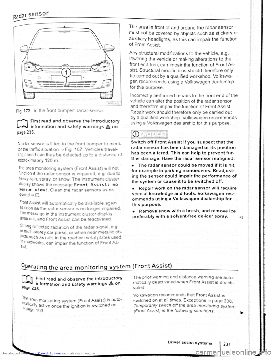 VOLKSWAGEN SCIROCCO 2008  Owners Manual Downloaded from www.Manualslib.com manuals search engine I~ 
Fig . 172 In the  front bumper. radar se sor 
r-fn :irst rea~ and observe the introductory 
L....Wl mformat1on and safety warnings on 
pag