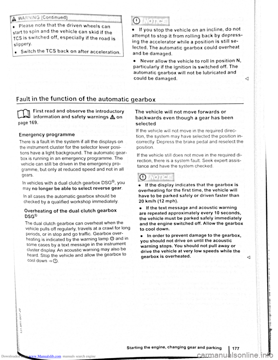 VOLKSWAGEN BEETLE 2004  Owners Manual Downloaded from www.Manualslib.com manuals search engine • Please note that the driven wheels can 
\start to spin and the vehicle can skid If the 
lCS i w1tched off, especially If the road Is 
slipp