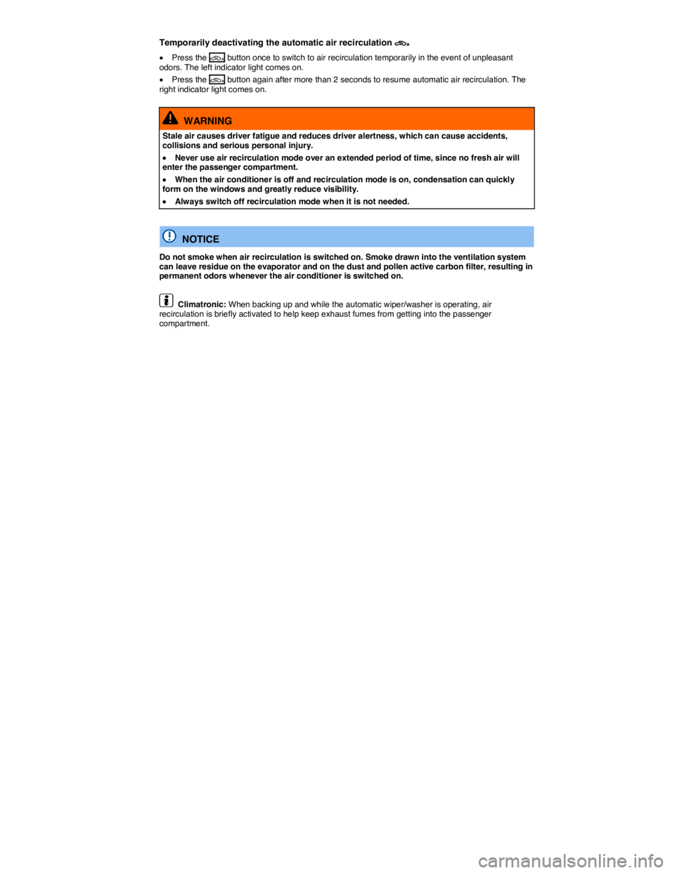 VOLKSWAGEN BEETLE 2017  Owners Manual  
Temporarily deactivating the automatic air recirculation �