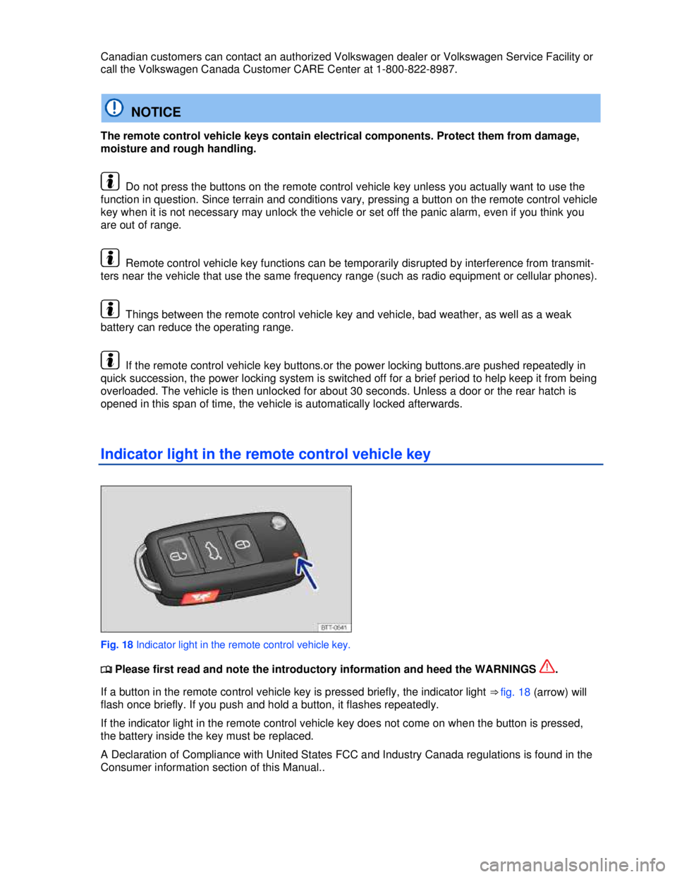VOLKSWAGEN BEETLE 2012 Owners Manual
Canadian customers can contact an authorized Volkswagen dealer or Volkswagen Service Facility or
call the Volkswagen Canada Customer CARE Center at 1-800-822-8987.
NOTICE
The remote control veh VOLKSWAGEN BEETLE 2012 Owners Manual
Canadian customers can contact an authorized Volkswagen dealer or Volkswagen Service Facility or
call the Volkswagen Canada Customer CARE Center at 1-800-822-8987.
NOTICE
The remote control veh
