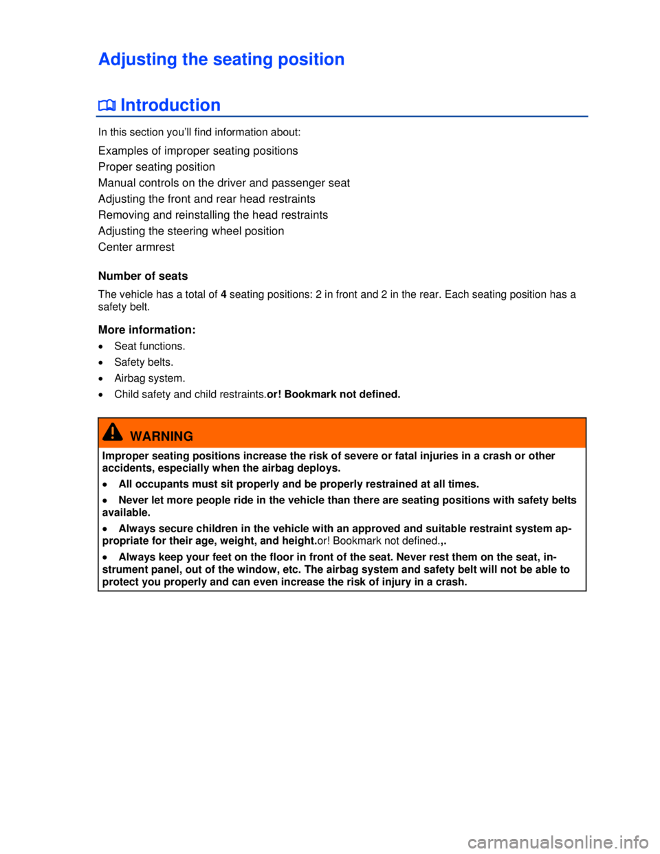 VOLKSWAGEN BEETLE 2012  Owners Manual  
Adjusting the seating position 
�