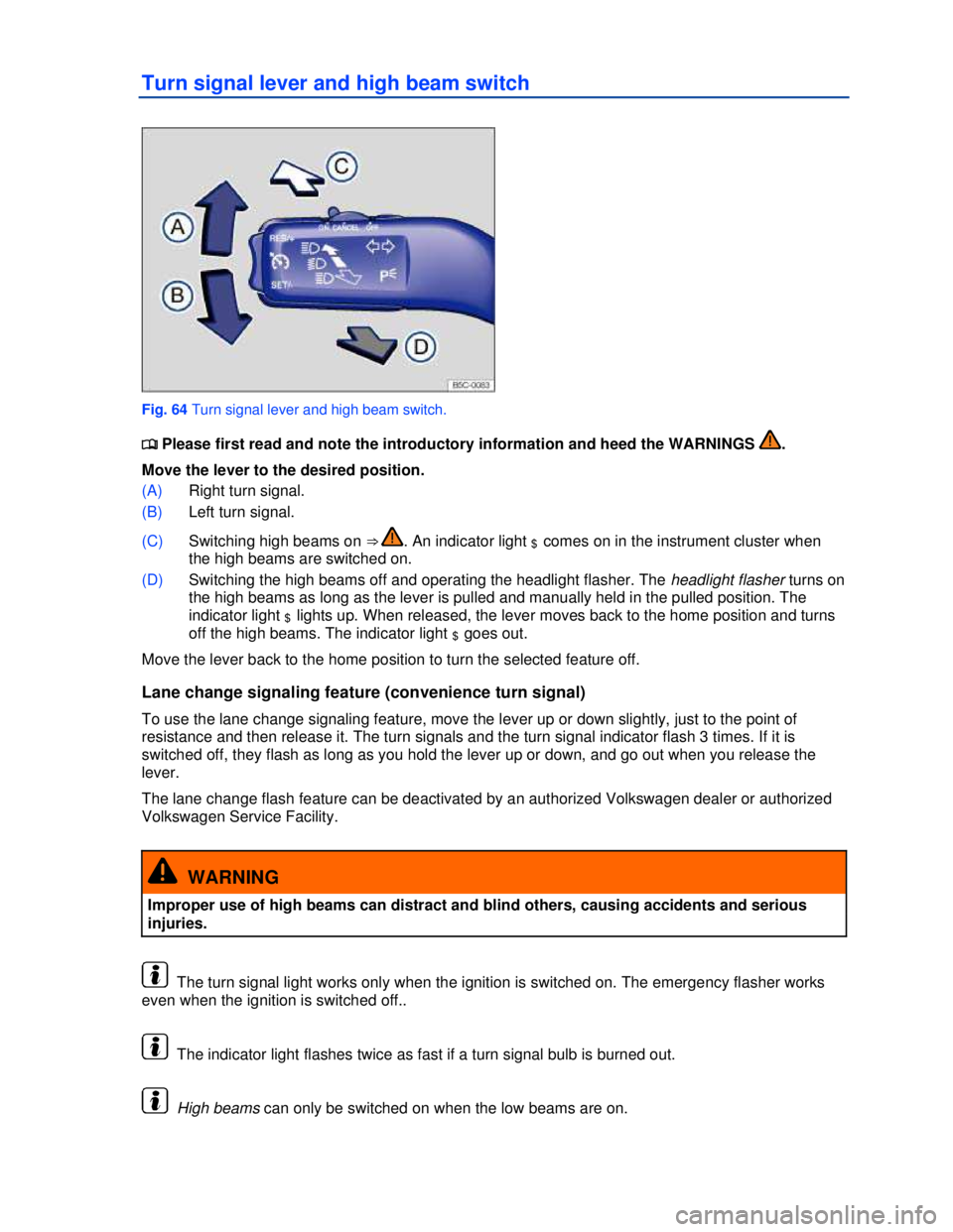 VOLKSWAGEN BEETLE 2012  Owners Manual  
Turn signal lever and high beam switch 
 
Fig. 64 Turn signal lever and high beam switch. 
�