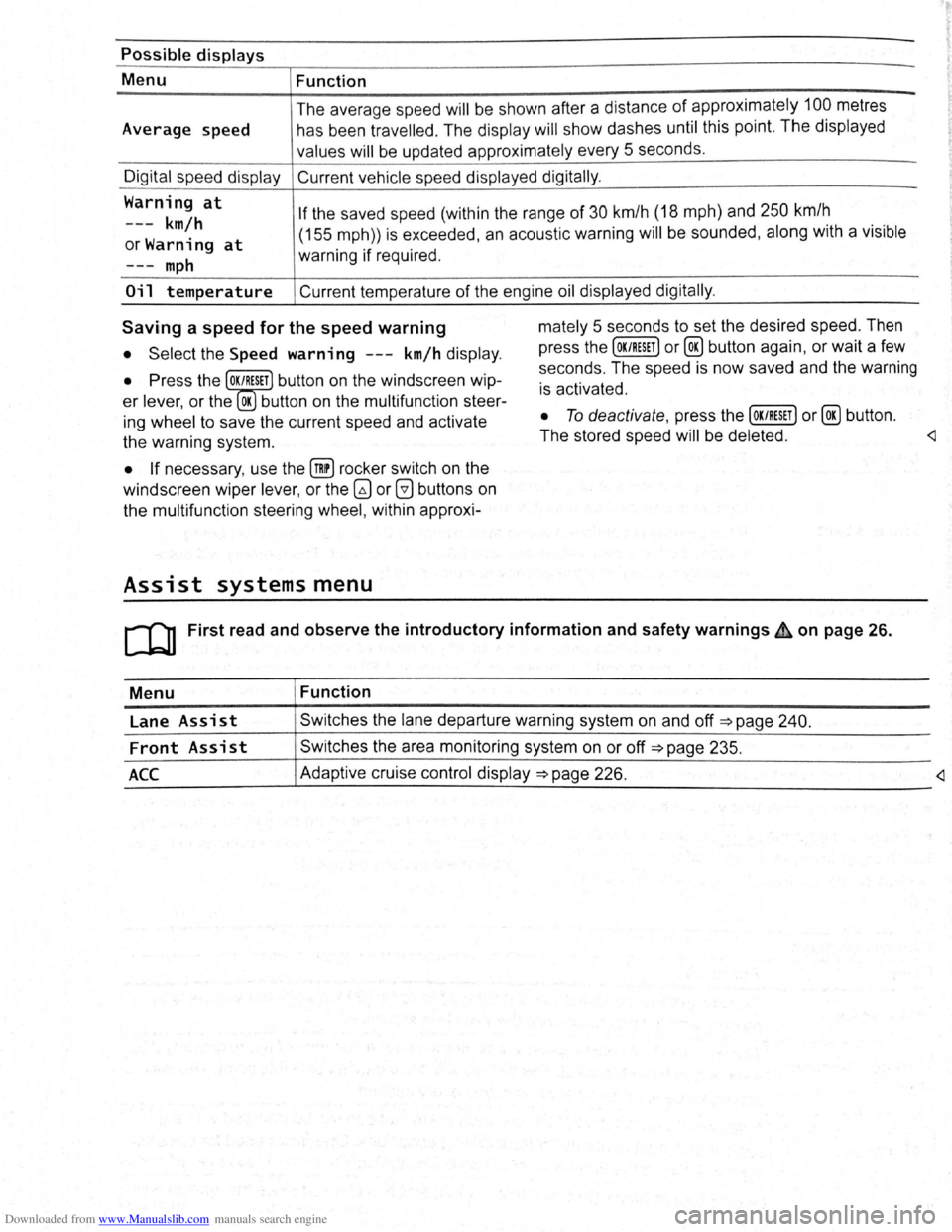 VOLKSWAGEN BEETLE 2007  Owners Manual Downloaded from www.Manualslib.com manuals search engine Possible displays 
Menu  Function 
Average  speed  The 
average  sp ee d 
will be  shown  after a  distan ce of appro ximately 100 metres 
h as
