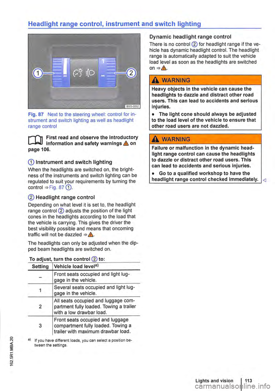 VOLKSWAGEN TRANSPORTER 2021 Owners Manual Fig. 87 Next to the steering wheel: control for in-strument and switch lighting as well as headlight range control
,....-(n First read and observe the Introductory l-Jo:-1.1 information and safety w VOLKSWAGEN TRANSPORTER 2021 Owners Manual Fig. 87 Next to the steering wheel: control for in-strument and switch lighting as well as headlight range control
,....-(n First read and observe the Introductory l-Jo:-1.1 information and safety w